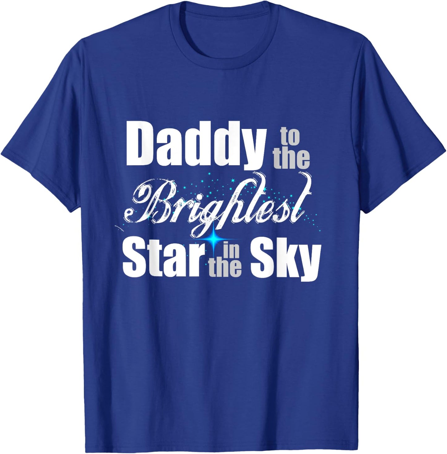 Daddy To The Brightest Star In The Sky Infant Loss Awareness T-Shirt - T-Shirt | Royal