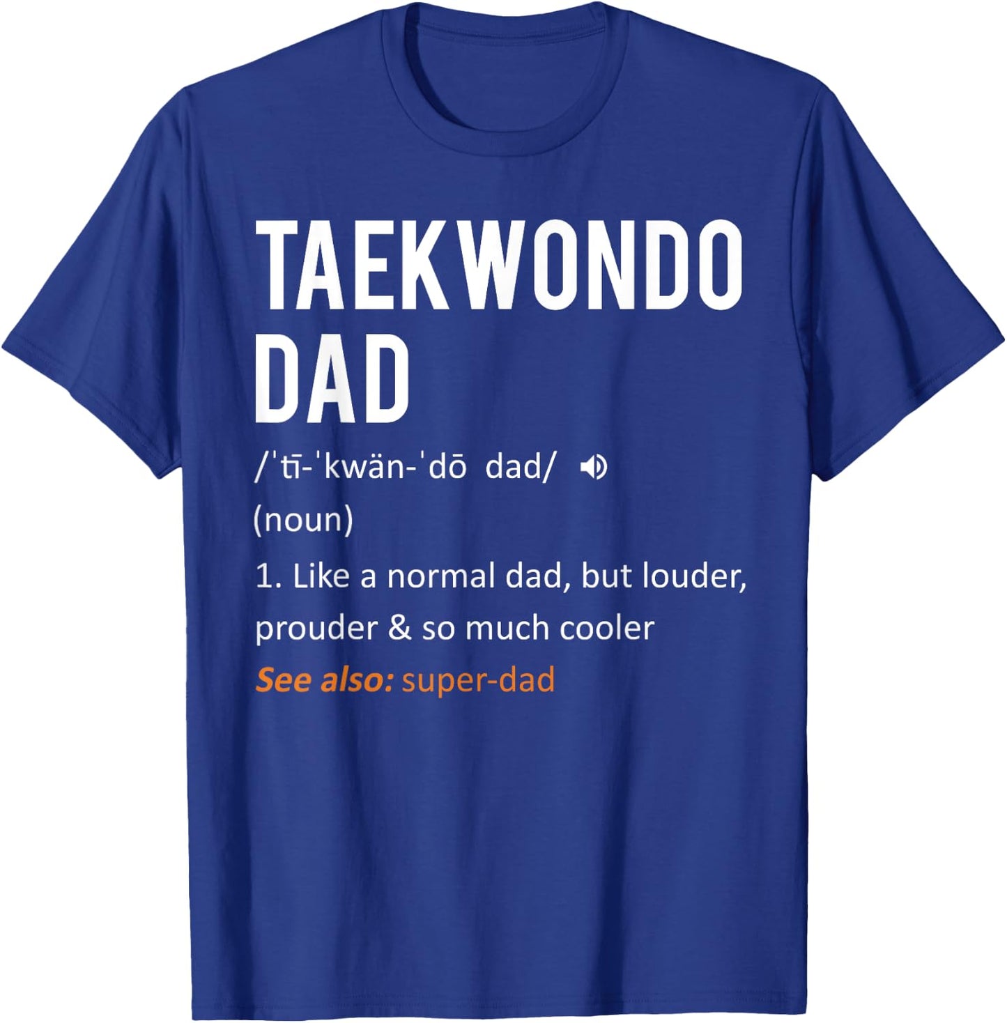 Taekwondo Dad Shirt - Fathers Day Shirt from Daughter & Son T-Shirt - T-Shirt | Royal