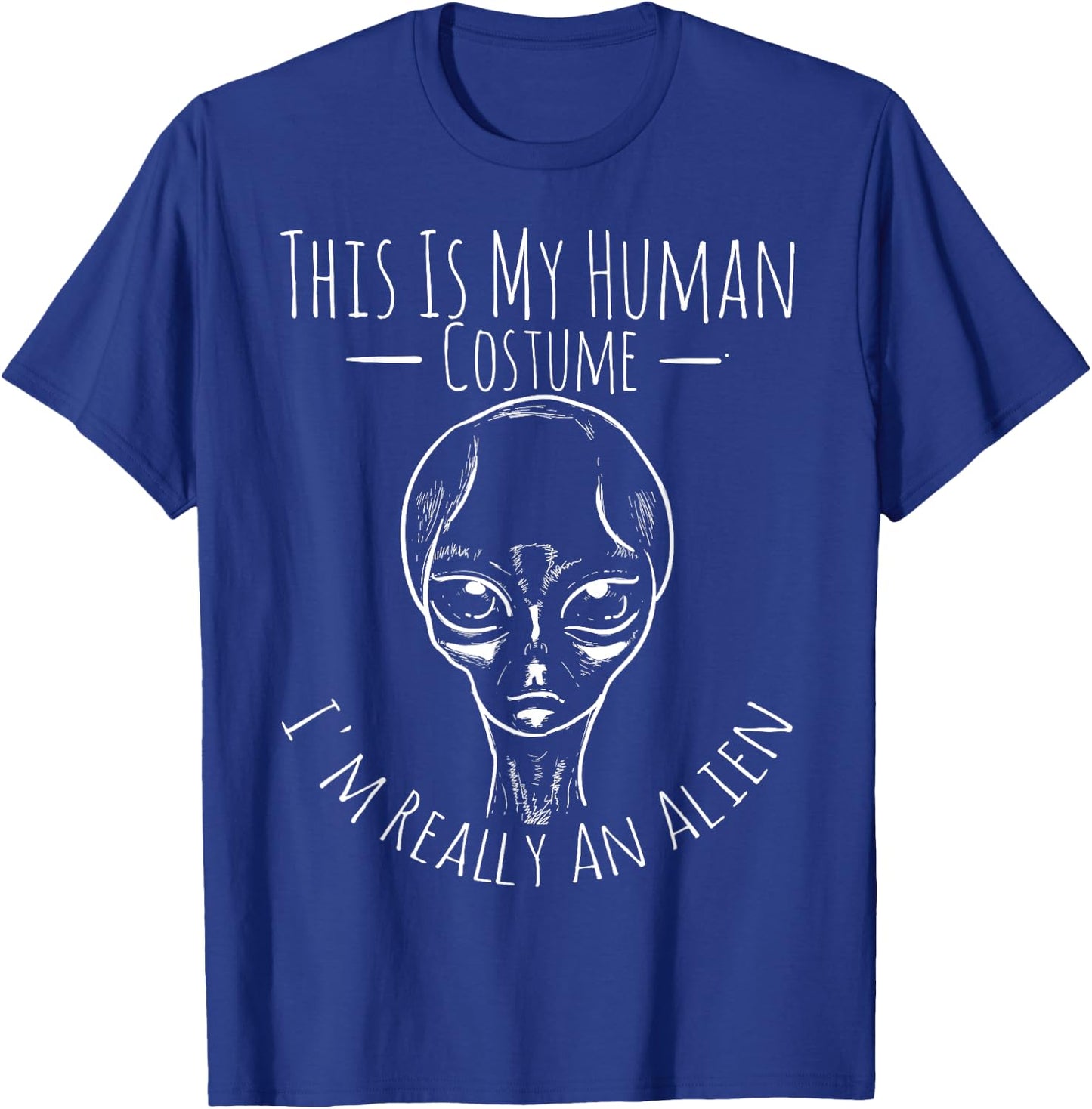 This Is My Human Costume I'm Really An Alien Halloween Shirt T-Shirt - T-Shirt | Royal