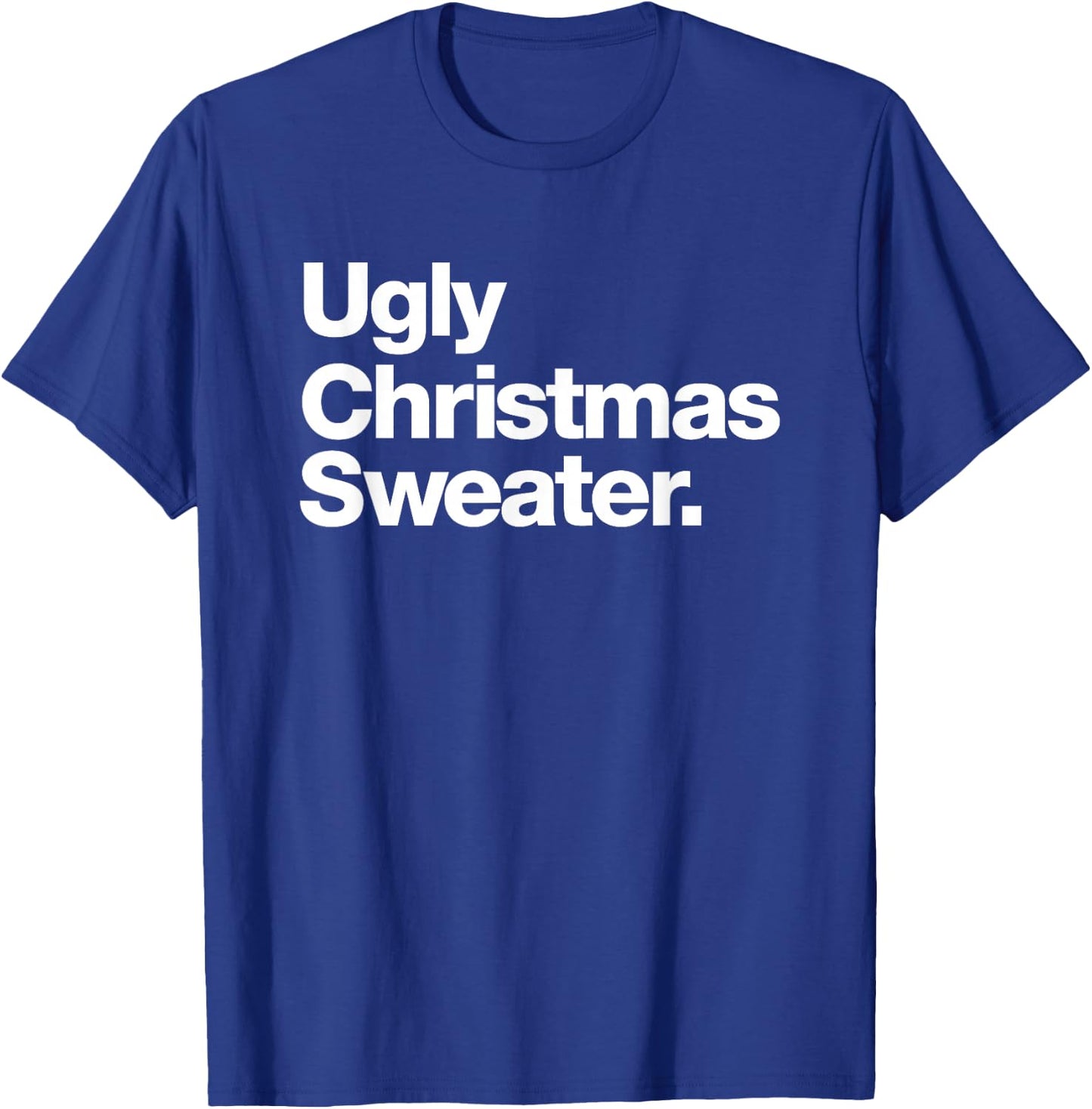 Ugly Christmas Sweater | Design That says Ugly Sweater T-Shirt - T-Shirt | Royal