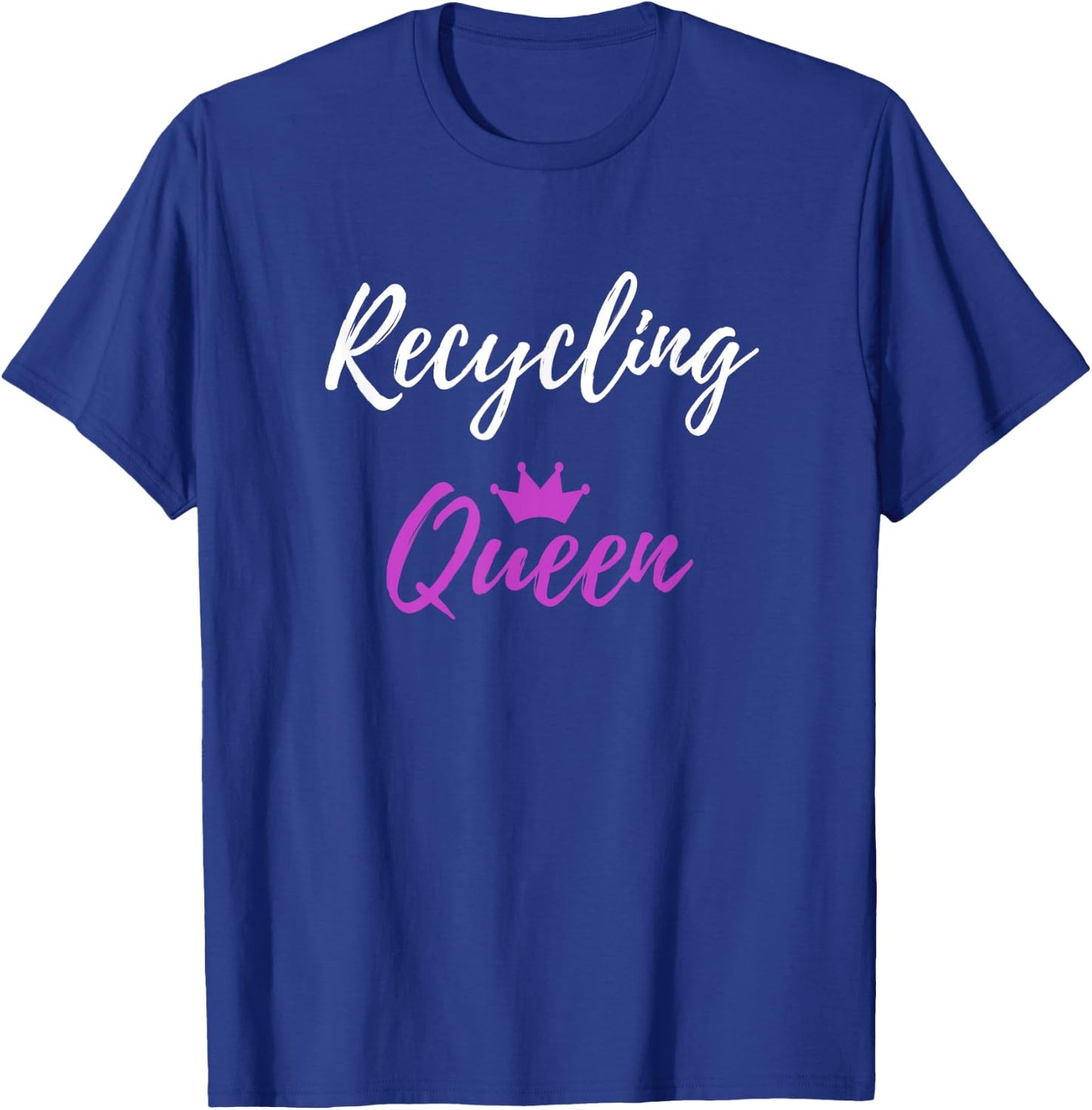 Recycling Queen Funny Environmentalist Gift Shirt T-Shirt - T-Shirt | Royal