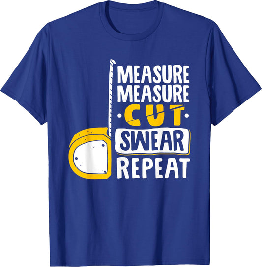 Measure Cut Swear Repeat - Woodworking Woodworker T-Shirt - T-Shirt | Royal