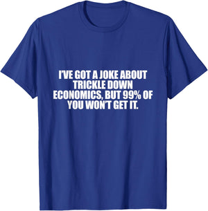 Trickle Down Economics T-Shirt - T-Shirt | Royal