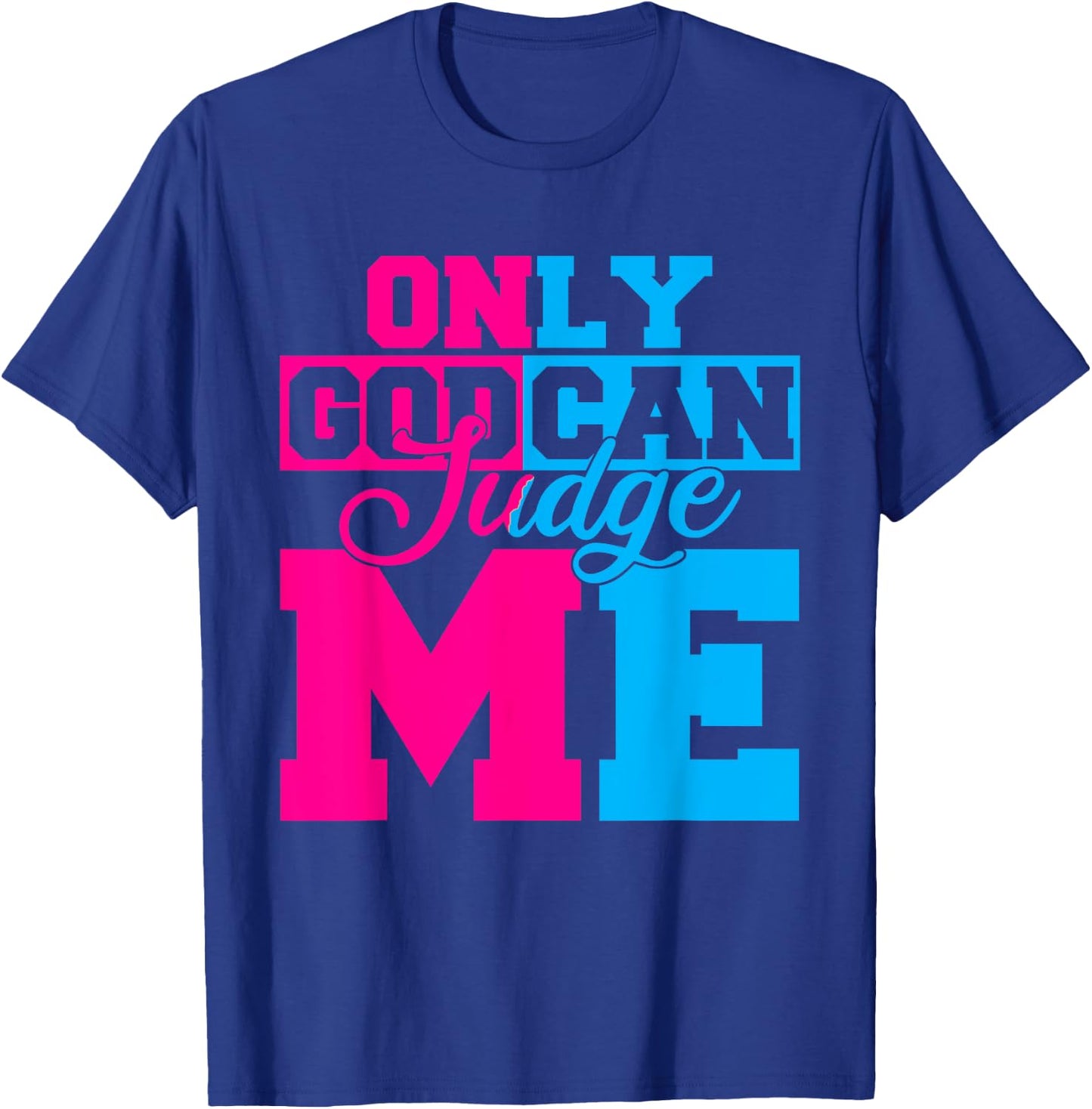 Only God Can Judge Me Cute Jesus Christ Women Men Christian T-Shirt - T-Shirt | Royal
