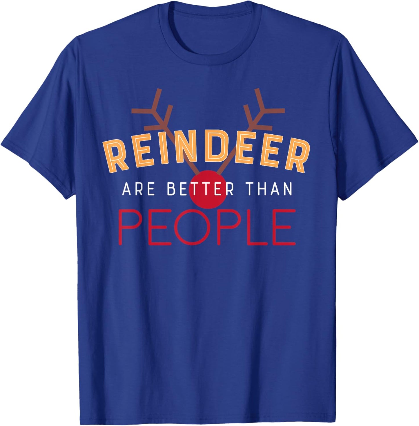 Cute Reindeer are Better than People Christmas T-Shirt - T-Shirt | Royal