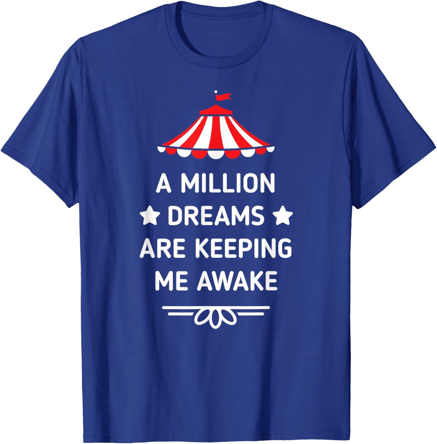 PT Barnum Quote A Million Dreams Are Keeping Me Awake Shirt T-Shirt - T-Shirt | Royal