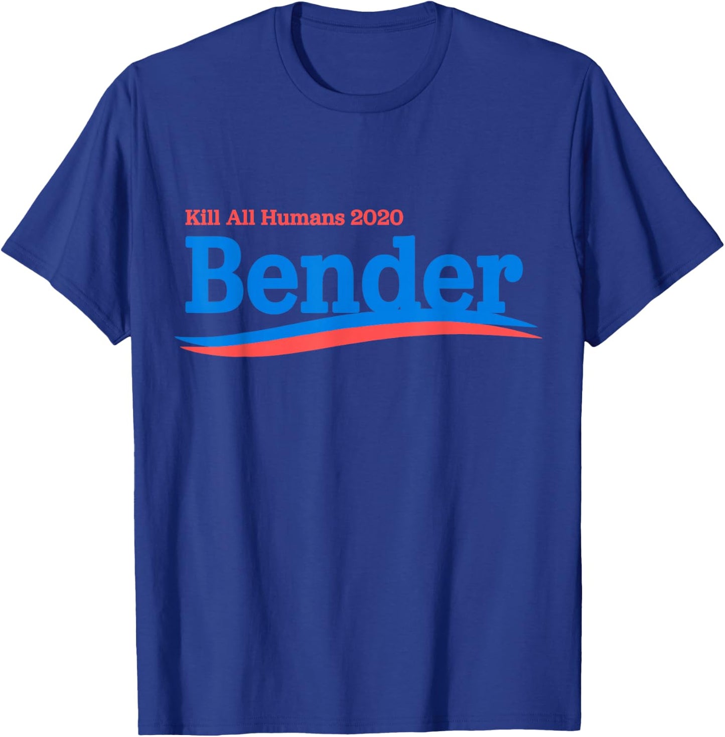 Bender 2020 Kill All Humans T-Shirt - T-Shirt | Royal