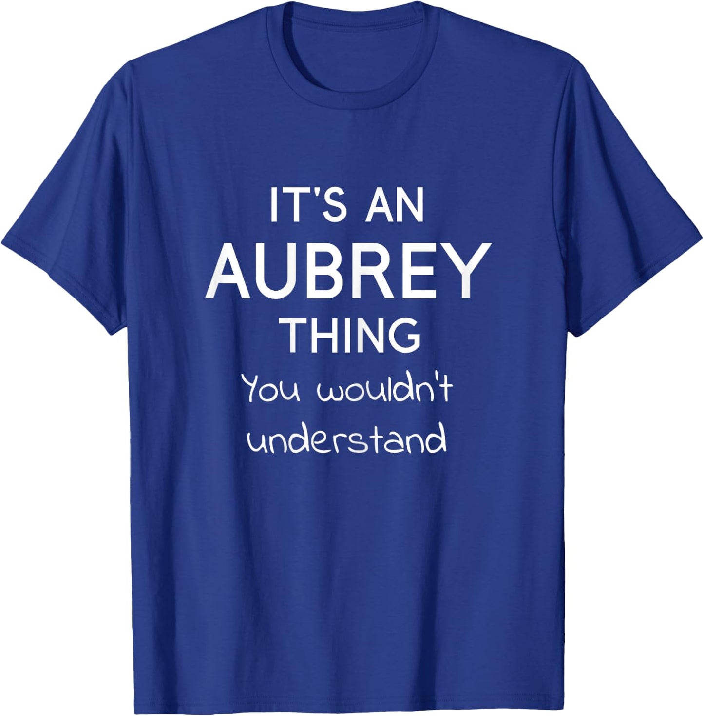 It's an AUBREY Thing You Wouldn't Understand Funny Gift T-Shirt - T-Shirt | Royal