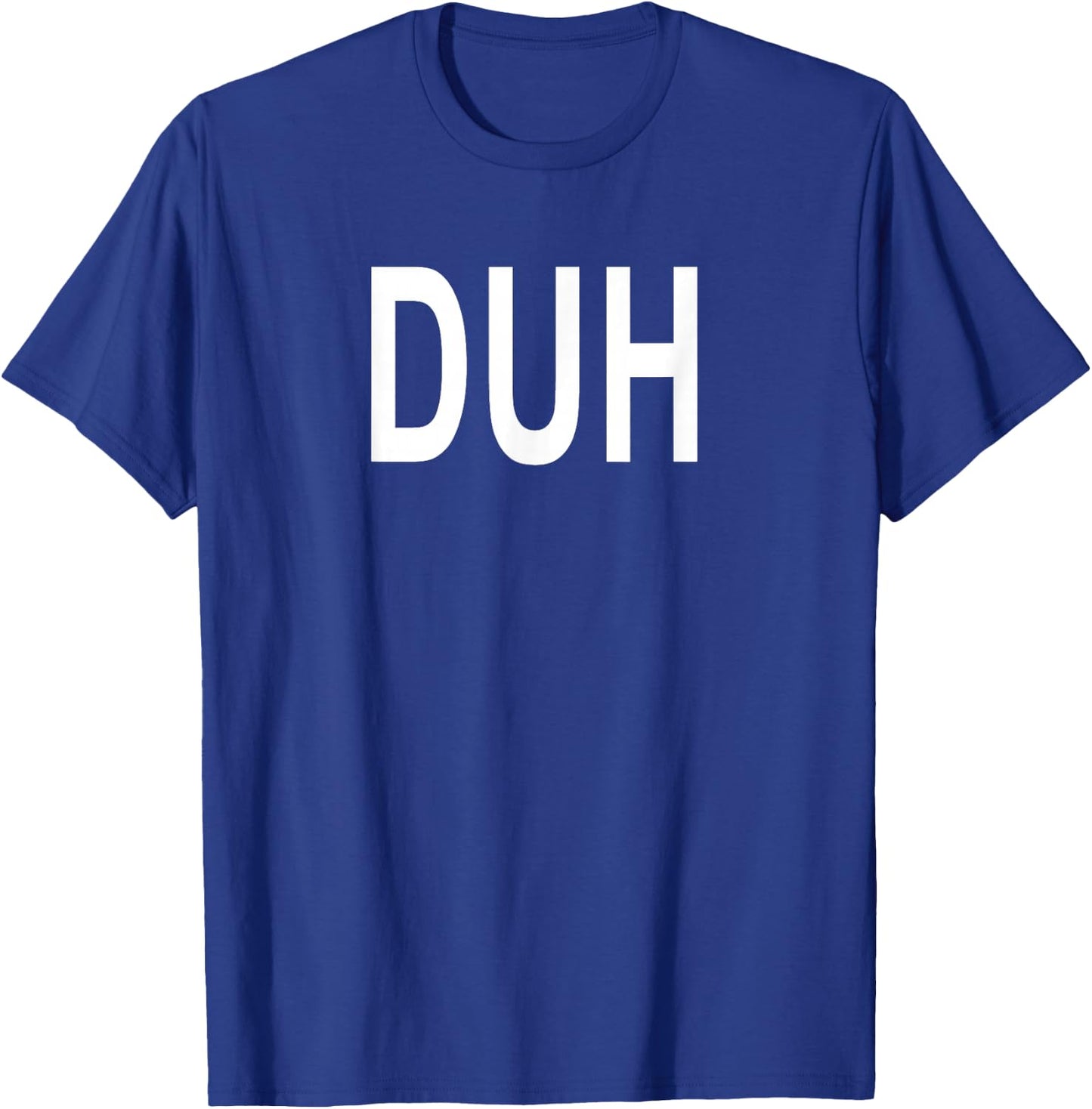 Shirt That Says Duh T-Shirt - T-Shirt | Royal
