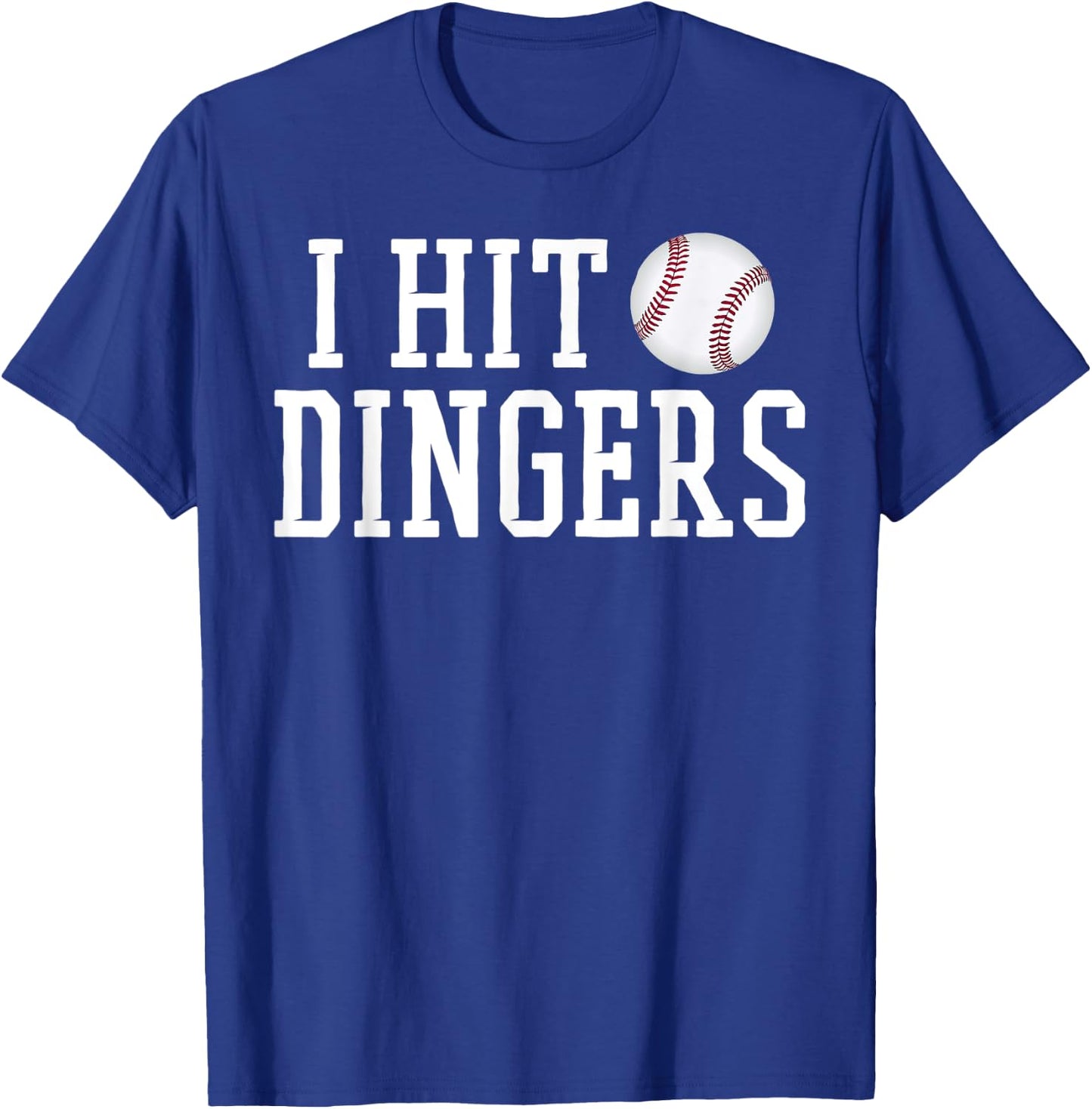 I Hit Dingers T Shirt for Sluggers - Funny Baseball T-Shirt - T-Shirt | Royal