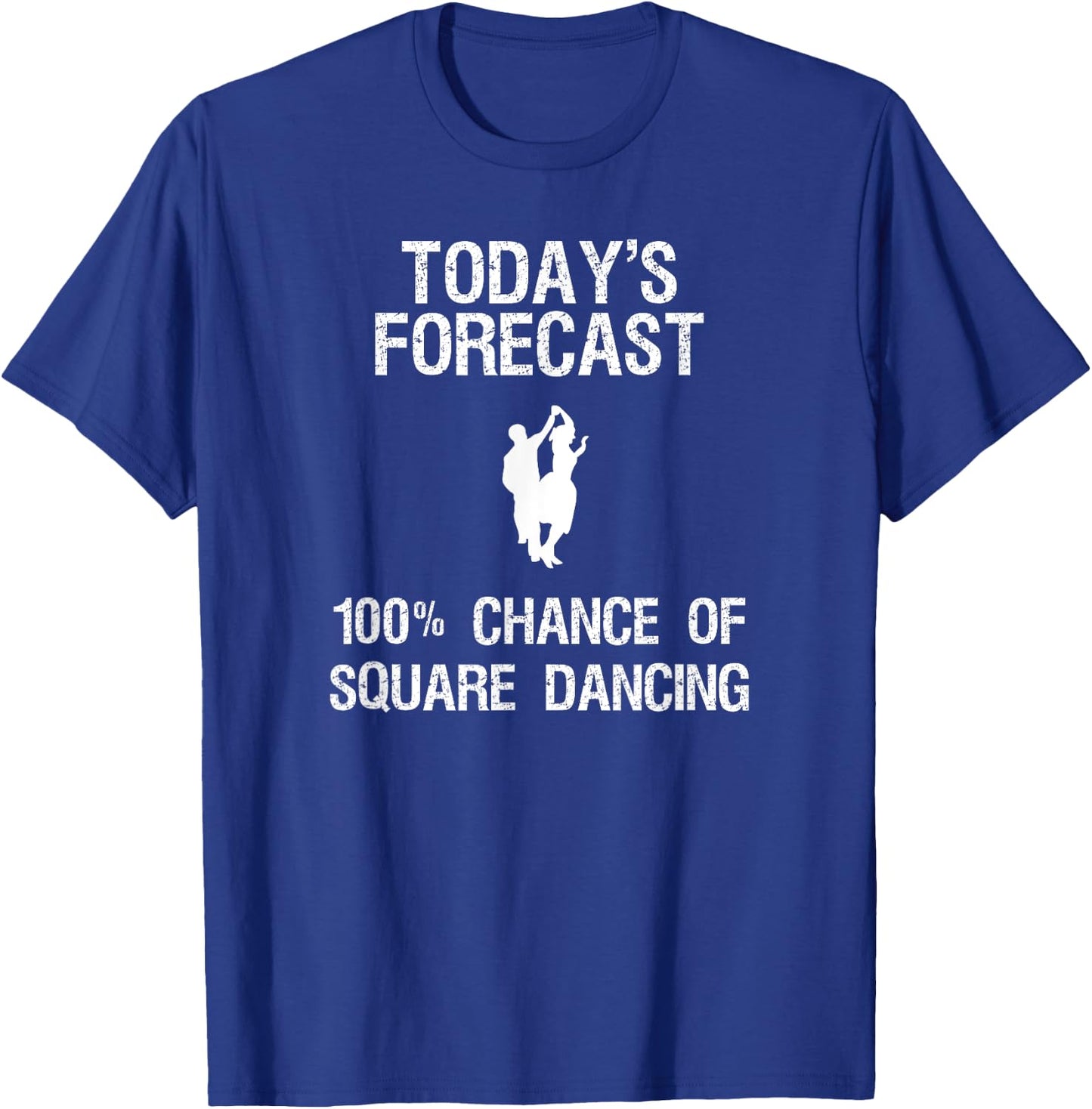 Square Dancing Gift - Funny Dancer Today's Forecast T-Shirt - T-Shirt | Royal