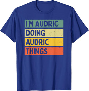 I'm Audric Doing Audric Things Funny Personalized Quote T-Shirt - T-Shirt | Royal