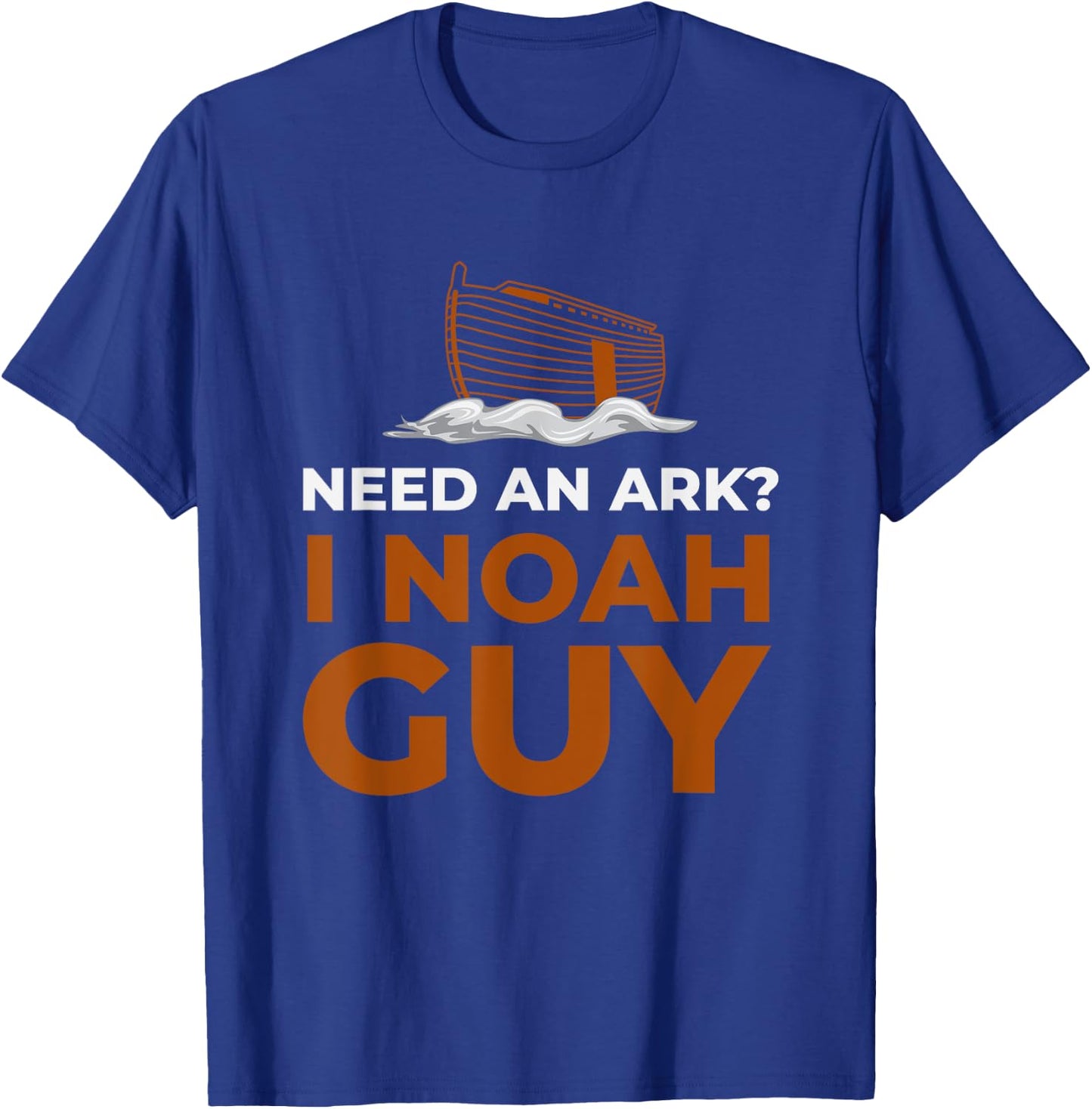 I Noah Guy Need An Ark Funny Pun Bible Joke T-Shirt - T-Shirt | Royal