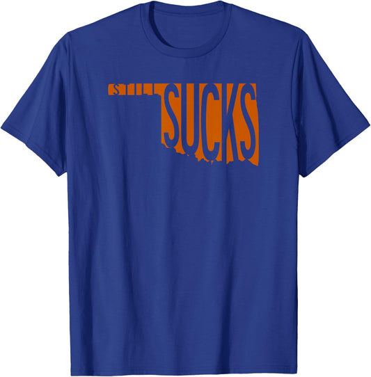 Oklahoma Still Sucks Austin TX Fan Burnt Orange Rivalry T-Shirt - T-Shirt | Royal