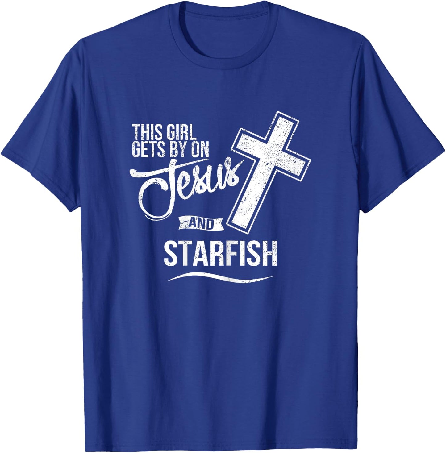 This Girl Gets By On Jesus and STARFISH Religious STARFISH T-Shirt - T-Shirt | Royal