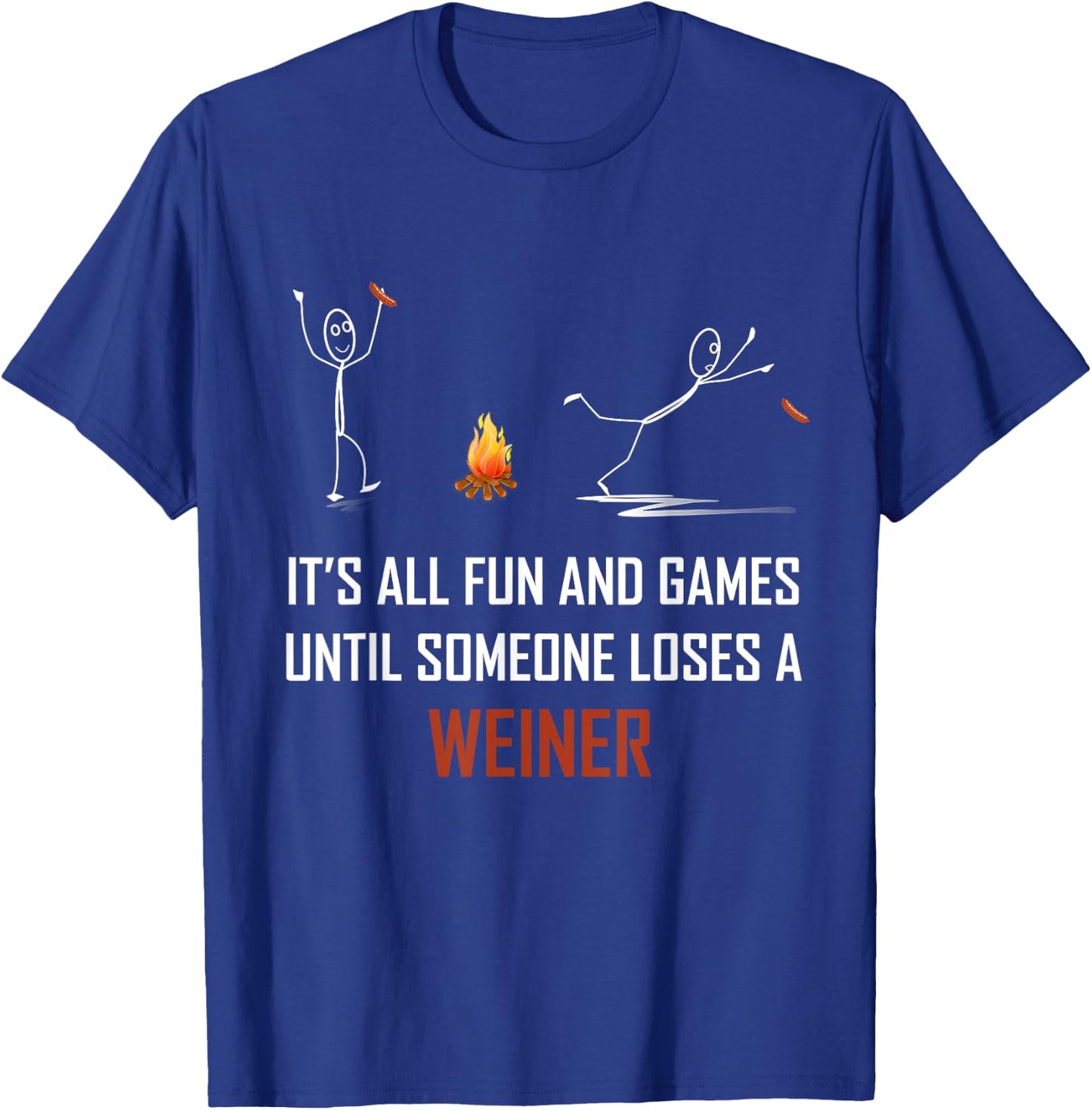 Its All Fun and Games Until Someone Loses a Weiner T-Shirt - T-Shirt | Royal