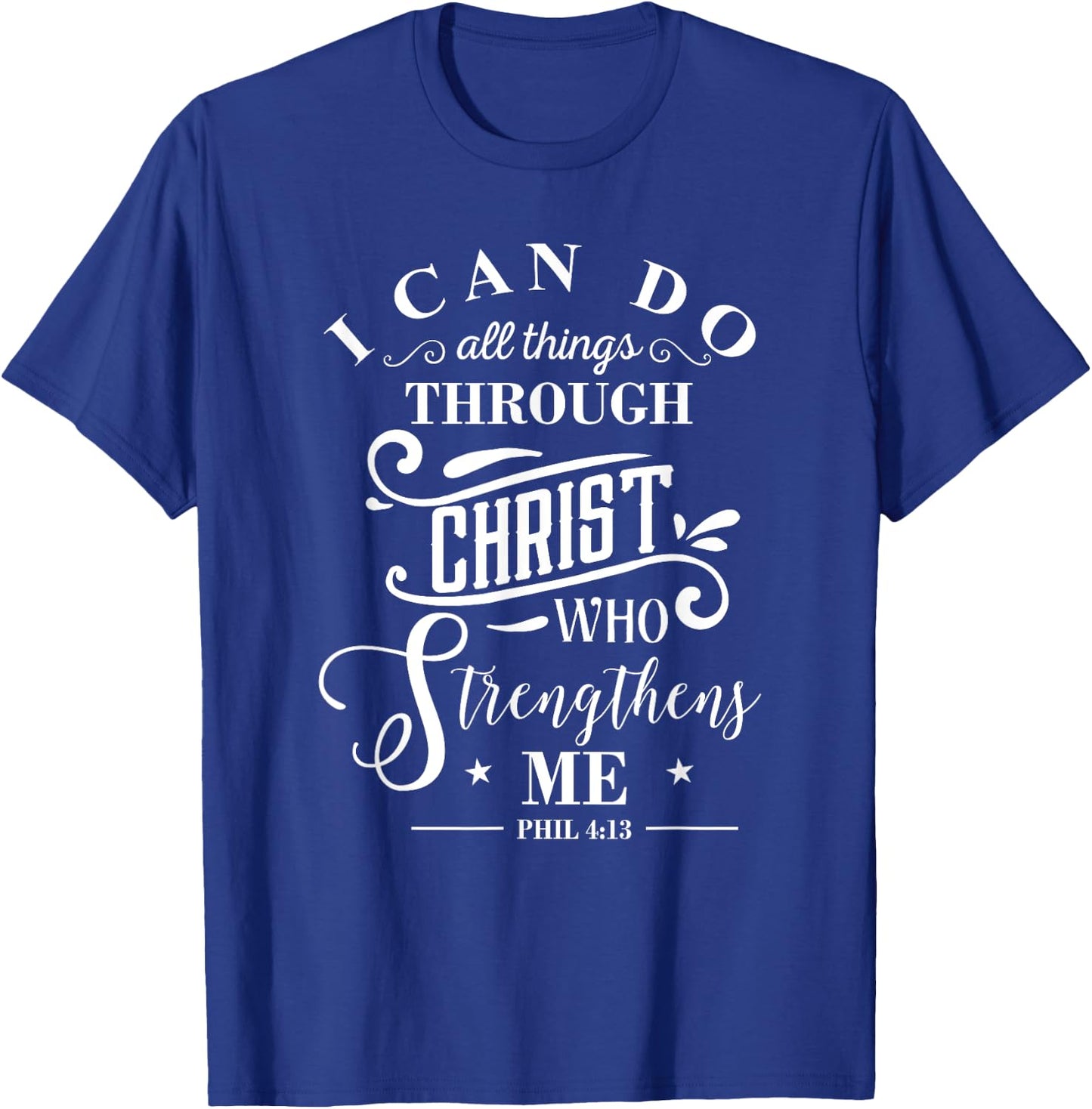 I Can Do All Things Philippians 4:13 Bible Verse T-Shirt - T-Shirt | Royal
