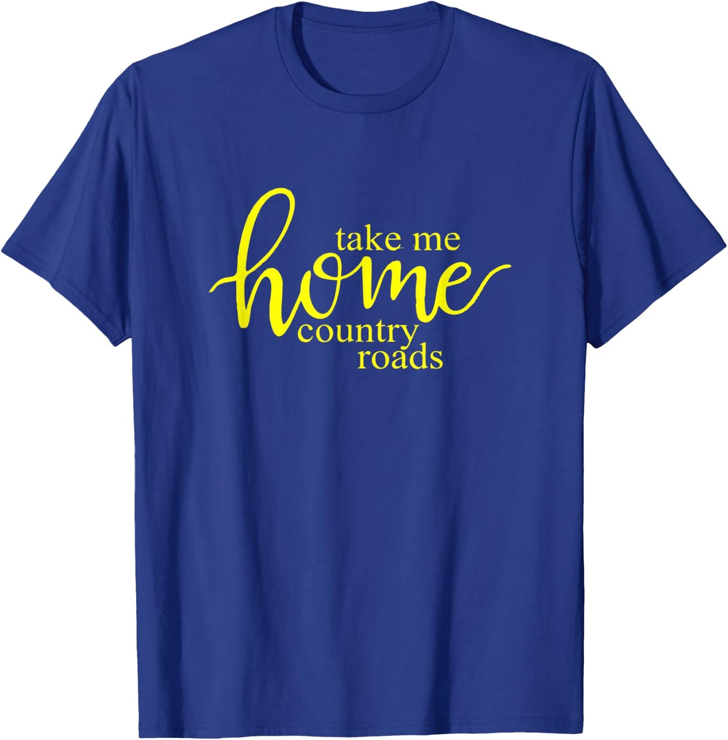 Take Me Home Country Roads T-Shirt - T-Shirt | Royal
