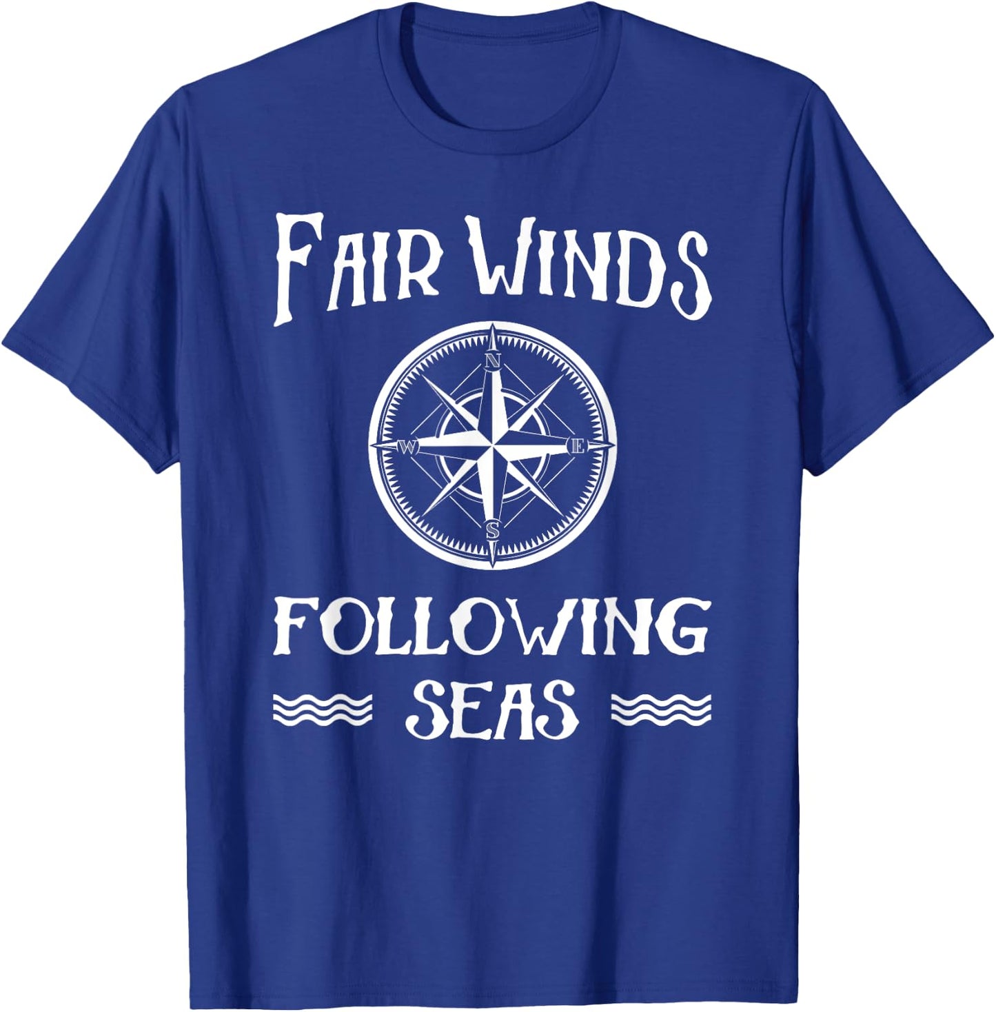 Fair Winds Following Seas Boat Boating Nautical Novelty T-Shirt - T-Shirt | Royal