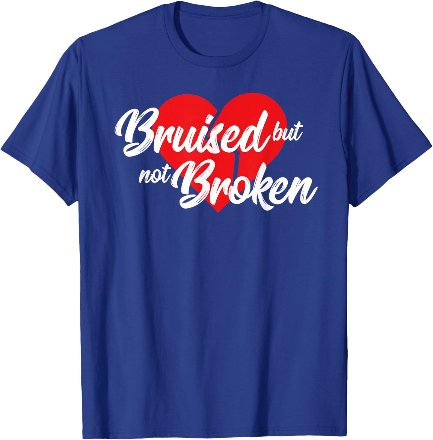 Bruised but not broken - Men Women T Shirt T-Shirt - T-Shirt | Royal
