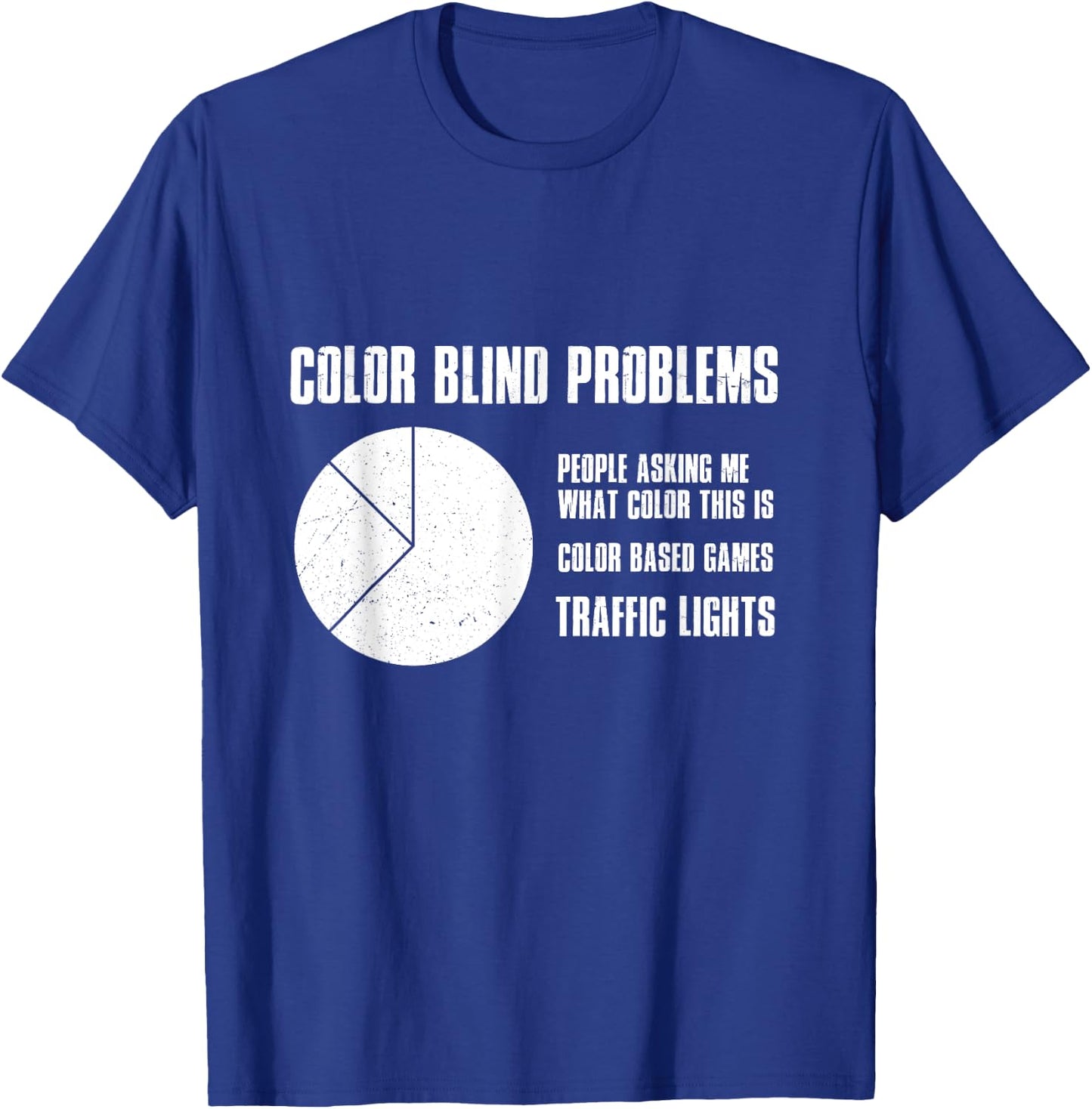 Color Blind Problems Traffic Lights Joke Achromatopsia T-Shirt - T-Shirt | Royal