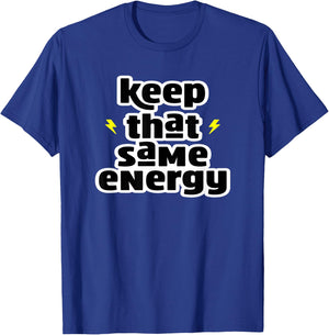 Keep That Same Energy Clean Eating Healthy Gym T-Shirt - T-Shirt | Royal