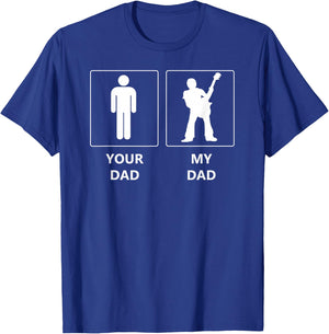 Funny Your Dad vs My Daddy Shirt. Guitar Musician Acoustic T-Shirt - T-Shirt | Royal