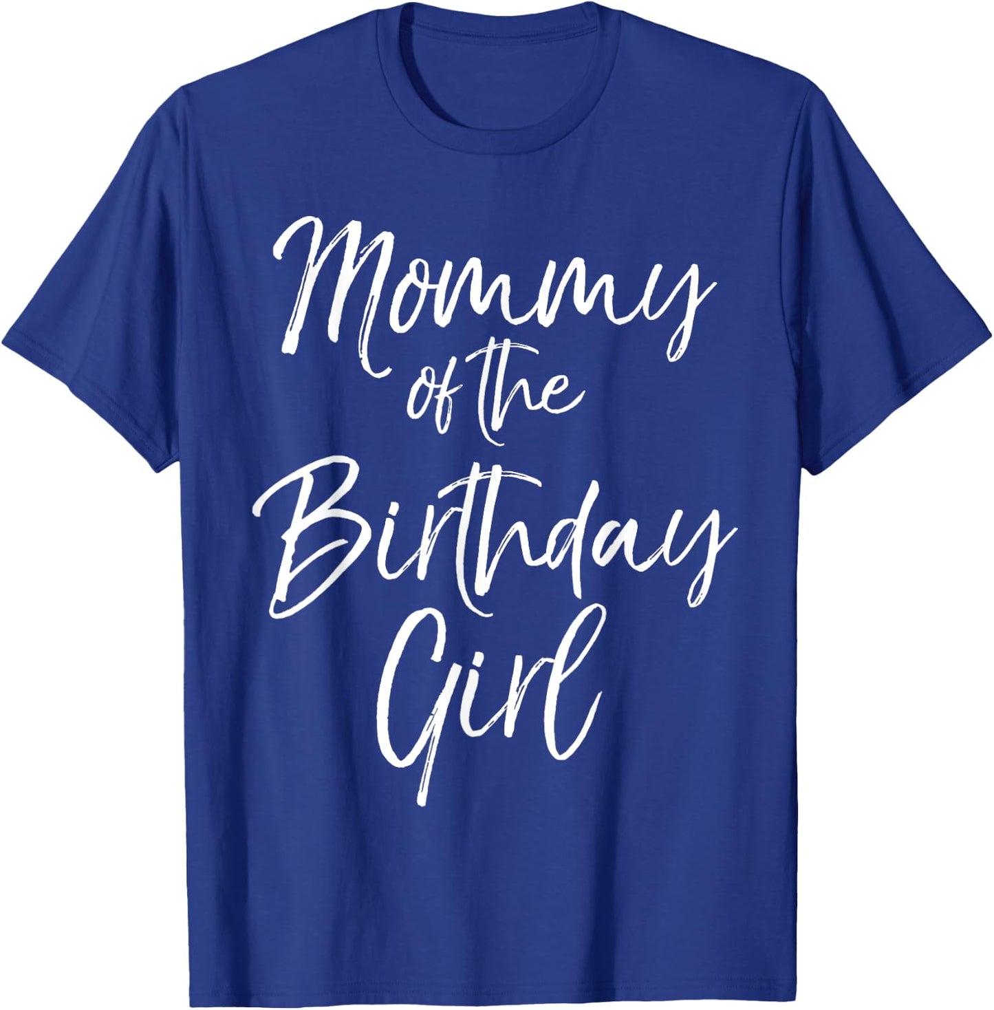 Mommy of the Birthday Girl Shirt Cute Party Shirt T-Shirt - T-Shirt | Royal