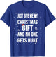 Christmas funny shirt : Just Give me my Christmas Gift Shirt T-Shirt - T-Shirt | Royal