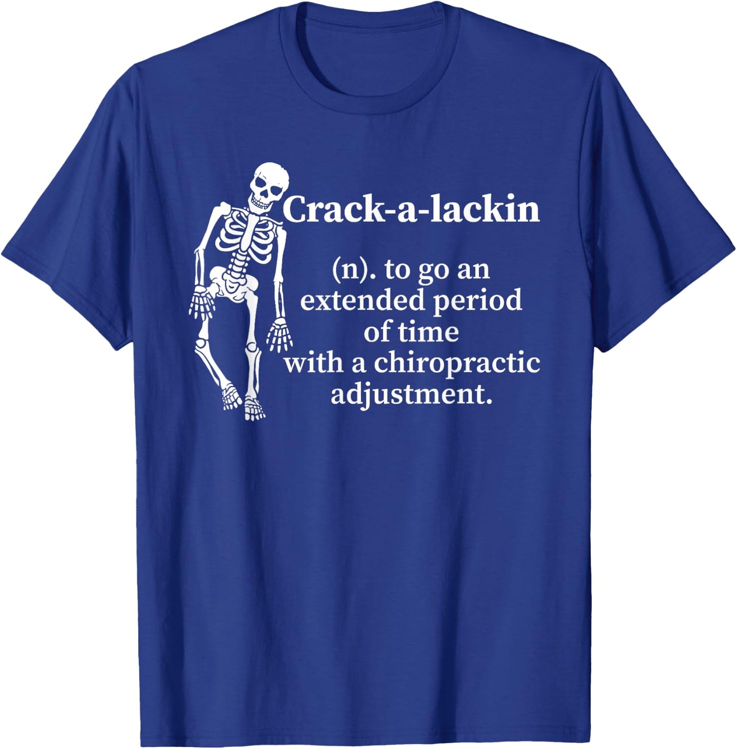 Skeleton Crack A Lackin To Go An Extended Period T-Shirt - T-Shirt | Royal