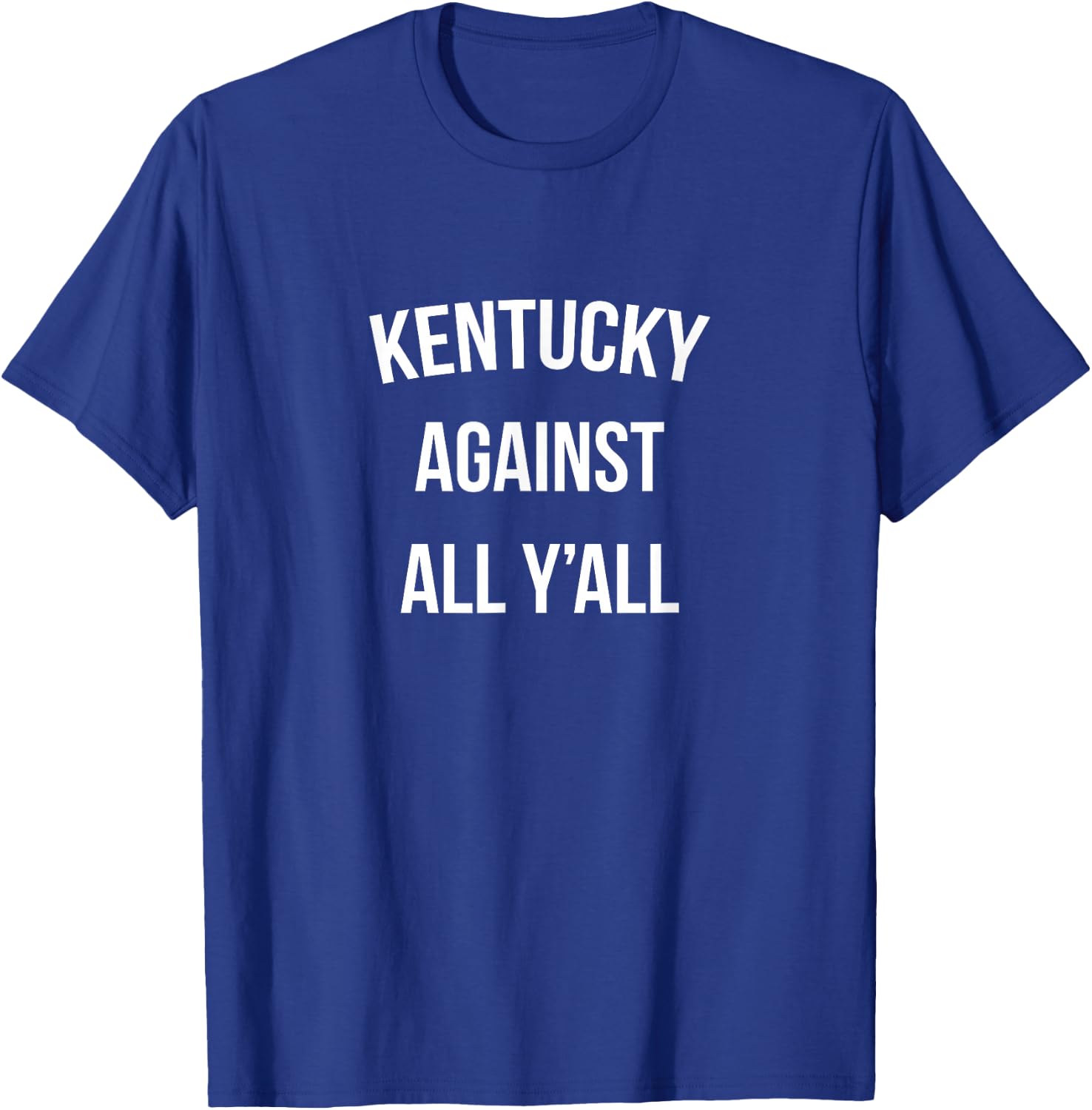 Kentucky Against All Y'all Funny T-Shirt - T-Shirt | Royal