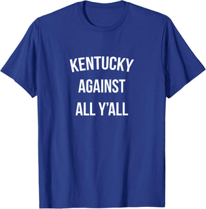 Kentucky Against All Y'all Funny T-Shirt - T-Shirt | Royal