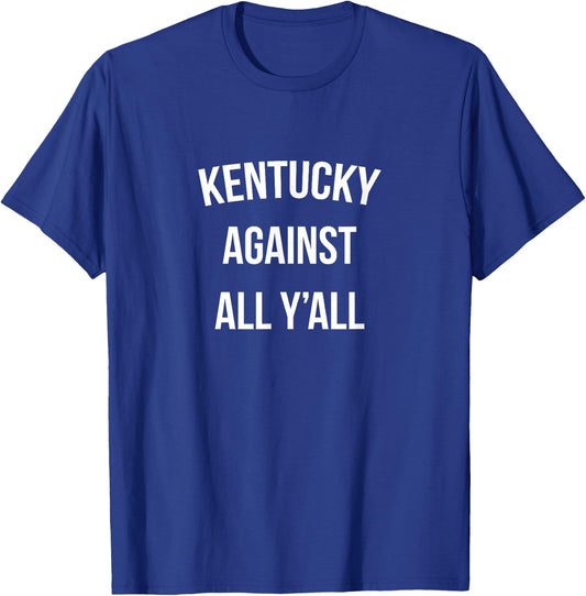 Kentucky Against All Y'all Funny T-Shirt - T-Shirt | Royal