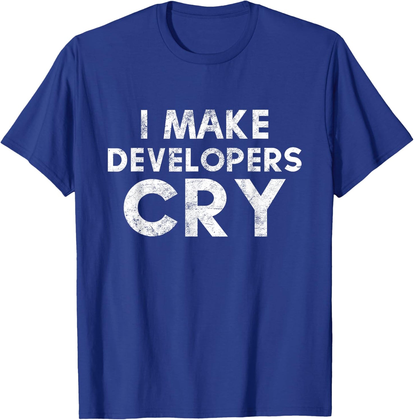 QA Engineer I Make Developers Cry Distressed QA Tester Gift T-Shirt - T-Shirt | Royal