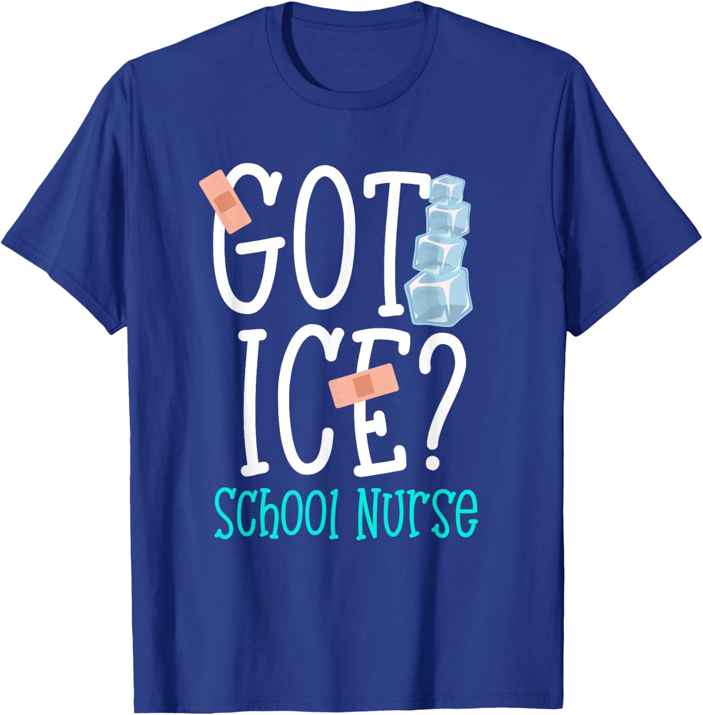 Got Ice? School Nurse Funny Nurse Appreciation Student Nurse T-Shirt - T-Shirt | Royal
