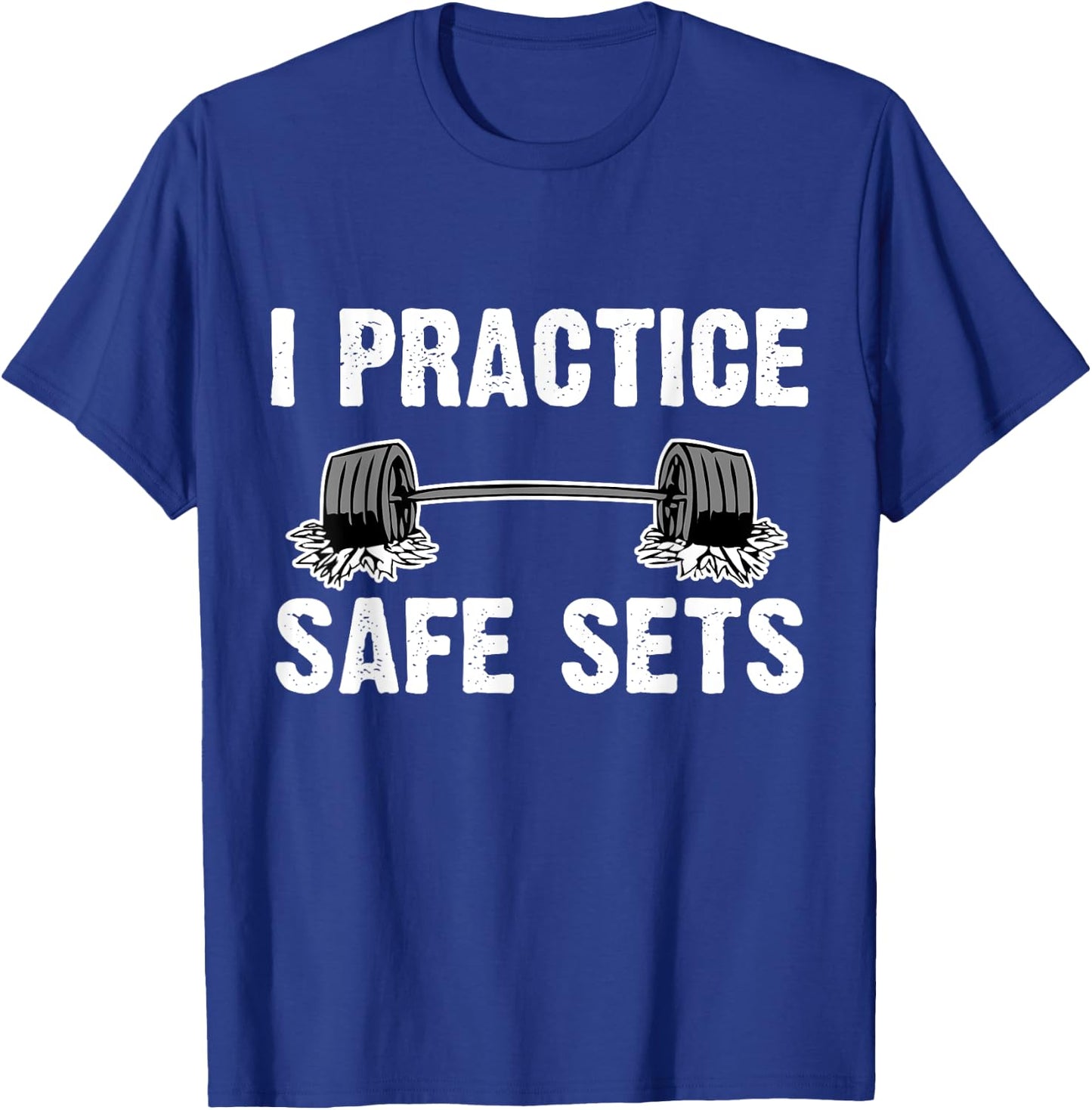 I Practice Safe Sets Dead lift Workout Gym Shirt Men Women T-Shirt - T-Shirt | Royal