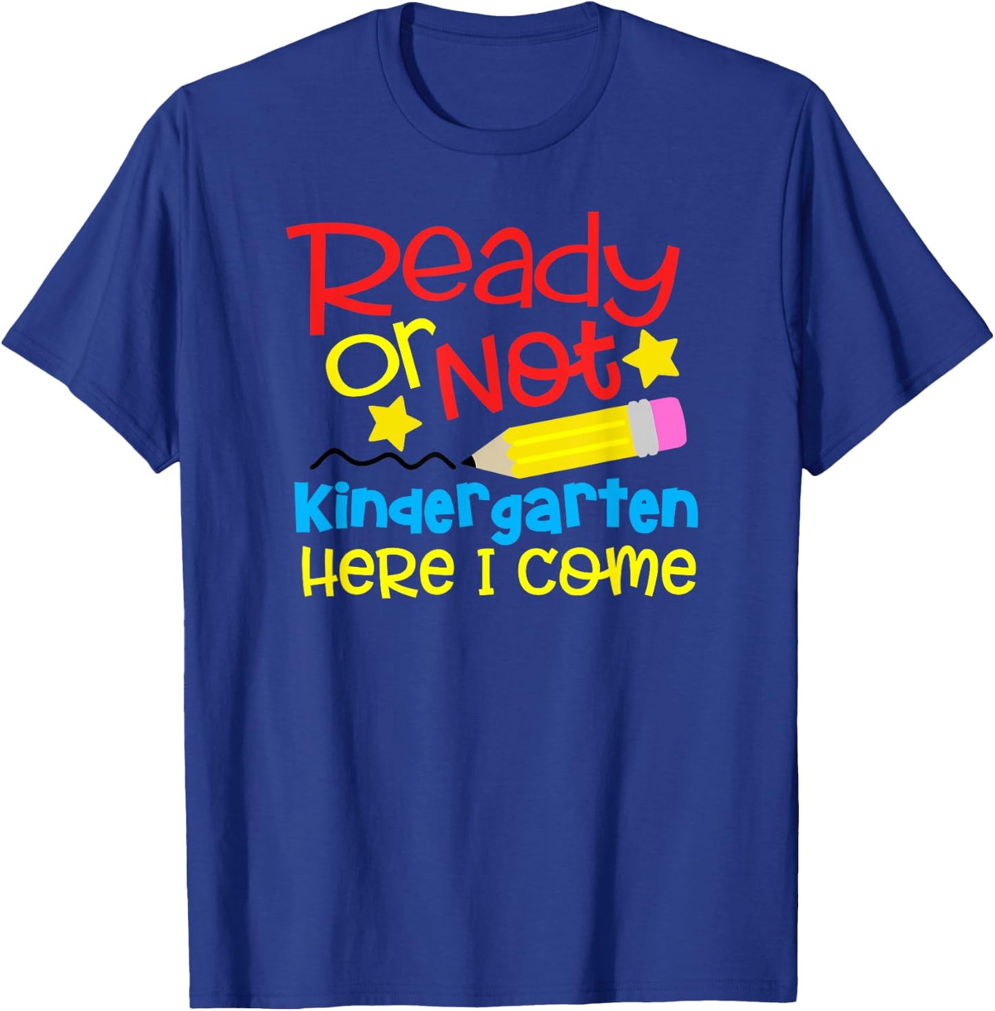 Ready or Not Kindergarten Here I Come T-Shirt - T-Shirt | Royal