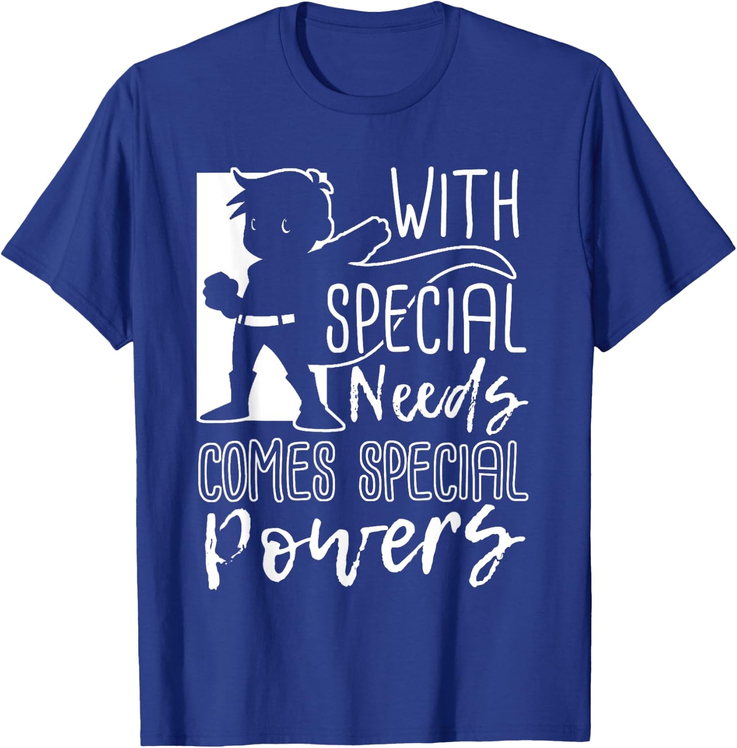 With Special Needs Comes Special Powers - Motivation T Shirt T-Shirt - T-Shirt | Royal