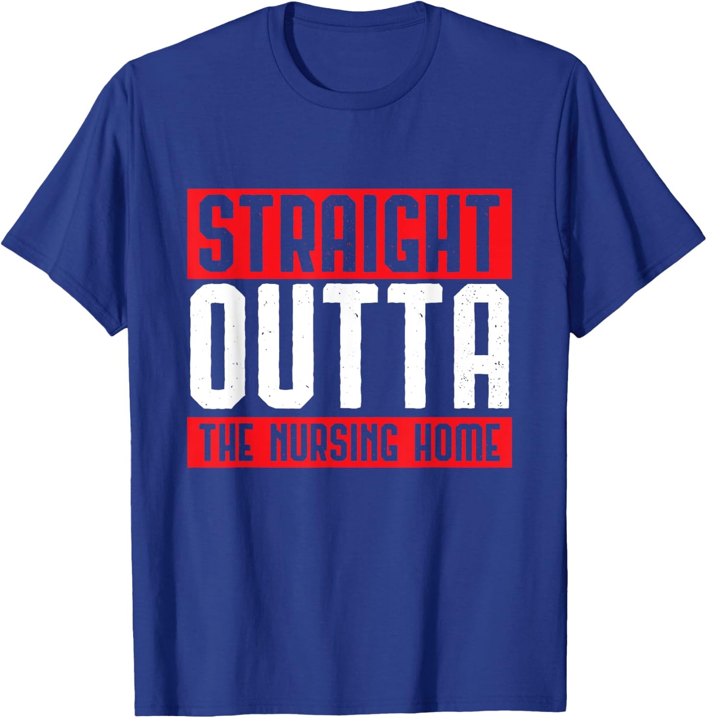 Straight Outta The Nursing Home Grandparents Gift Outfit T-Shirt - T-Shirt | Royal