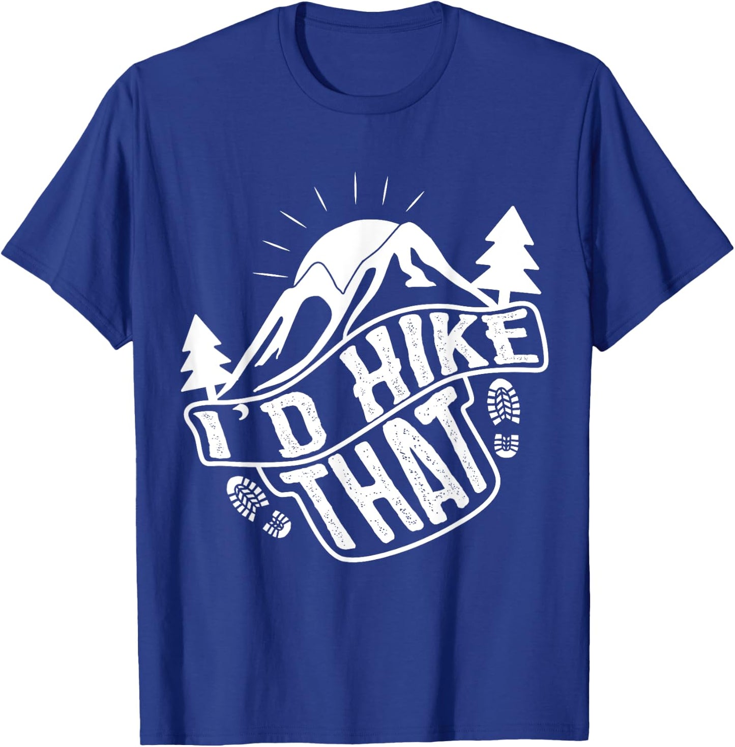I'd Hike That Funny Hiker T-Shirt - T-Shirt | Royal