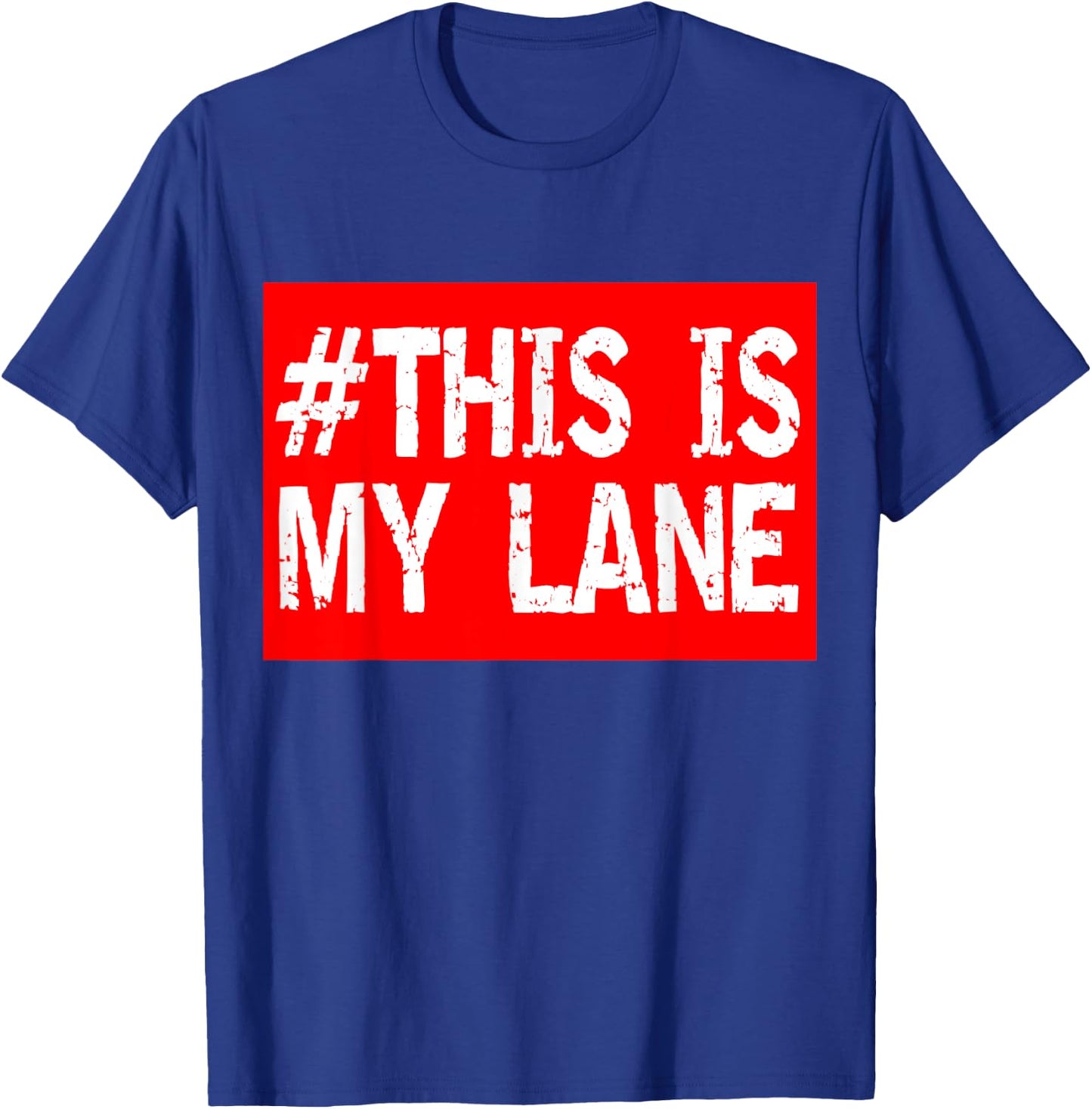 # This is my lane this is our lane distressed T-Shirt - T-Shirt | Royal