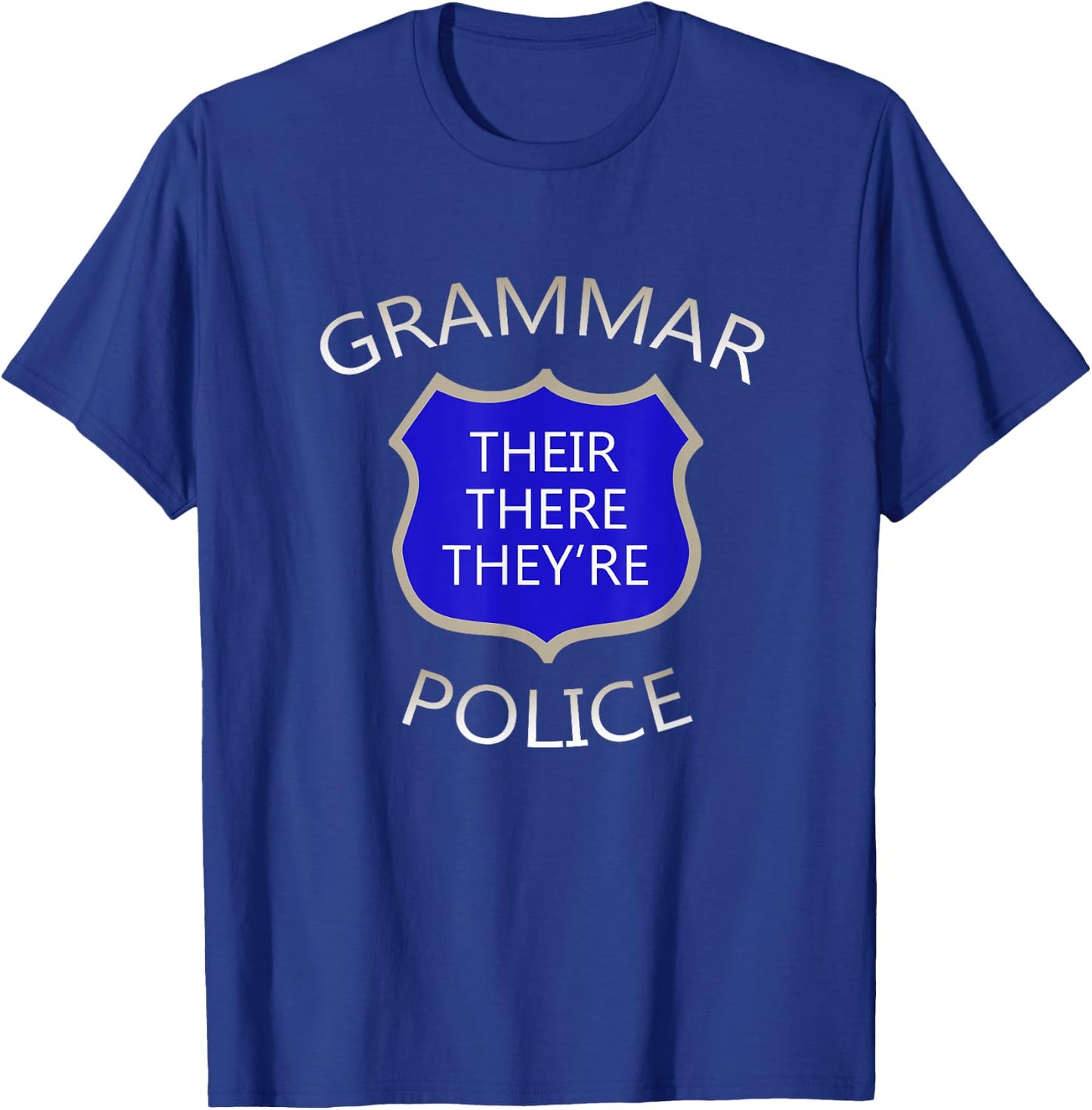 Grammar Police -- Their There They're funny T-Shirt - T-Shirt | Royal