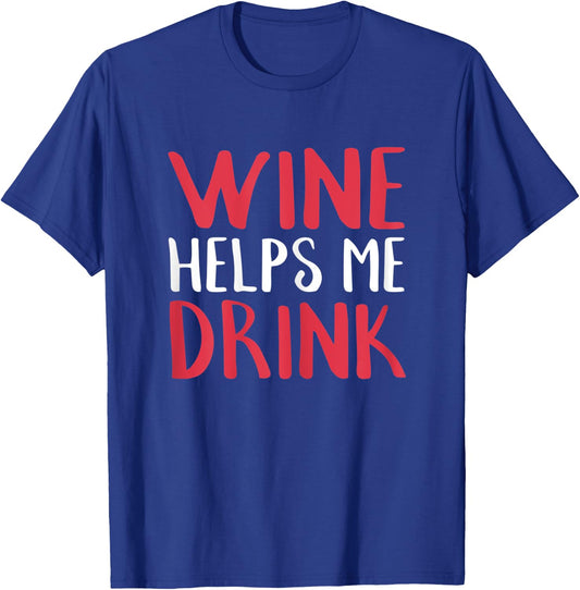 Wine Helps Me Drink Shirt For Wine Lovers Drinking T-Shirt - T-Shirt | Royal