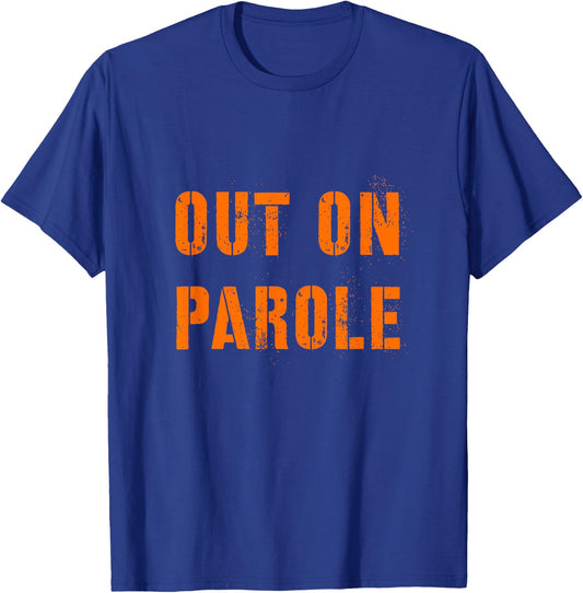 Out on Parole shirt Halloween Costume Scary Party Probation T-Shirt - T-Shirt | Royal