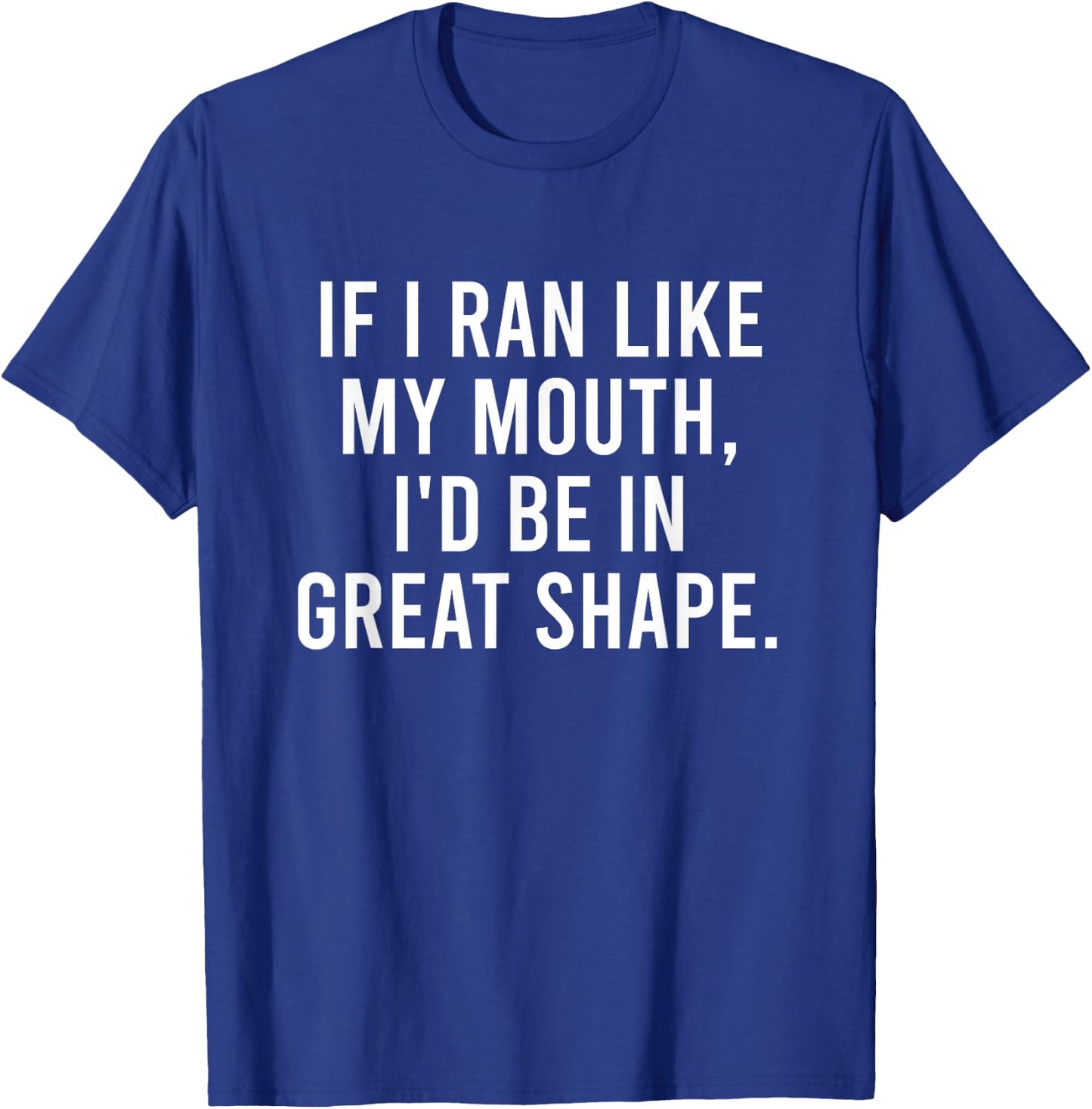 Running Joke For Adults If I Ran Like My Mouth Funny Quote T-Shirt - T-Shirt | Royal