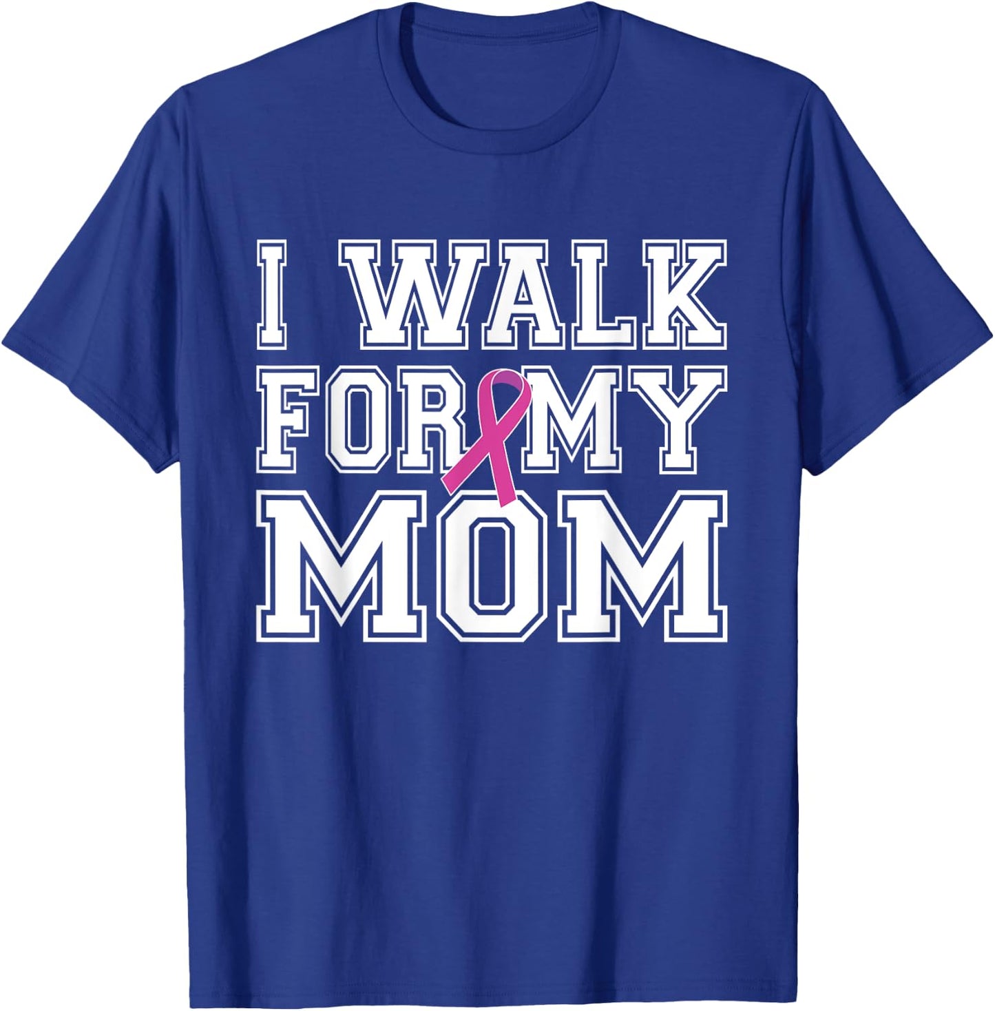 I Walk For My Mom Breast Cancer Awareness T-Shirt - T-Shirt | Royal