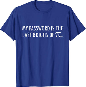 My Password Is The Last 8 Digits of Pi Funny T-Shirt - T-Shirt | Royal