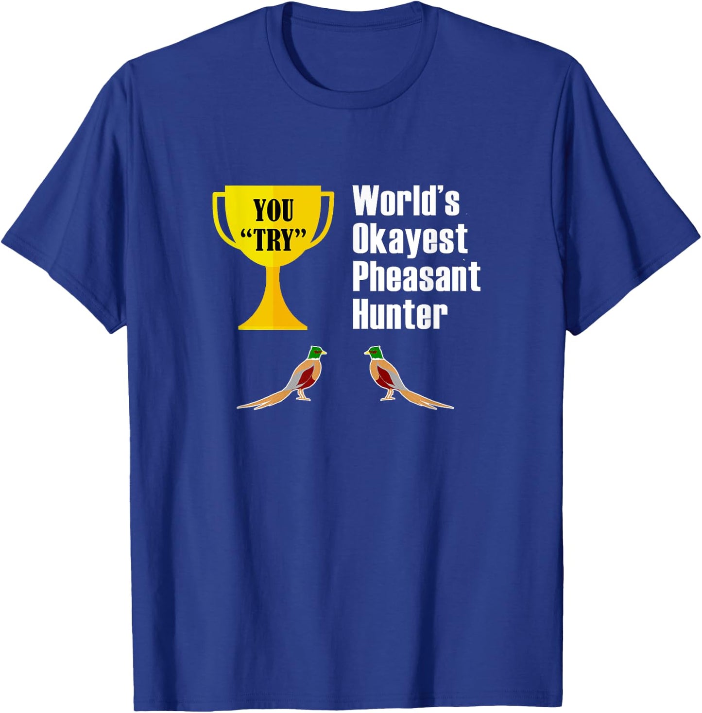 Pheasant Hunting Gift - Funny Okayest Hunter by Pheasant Hunting and Apparel T-Shirt - T-Shirt | Royal