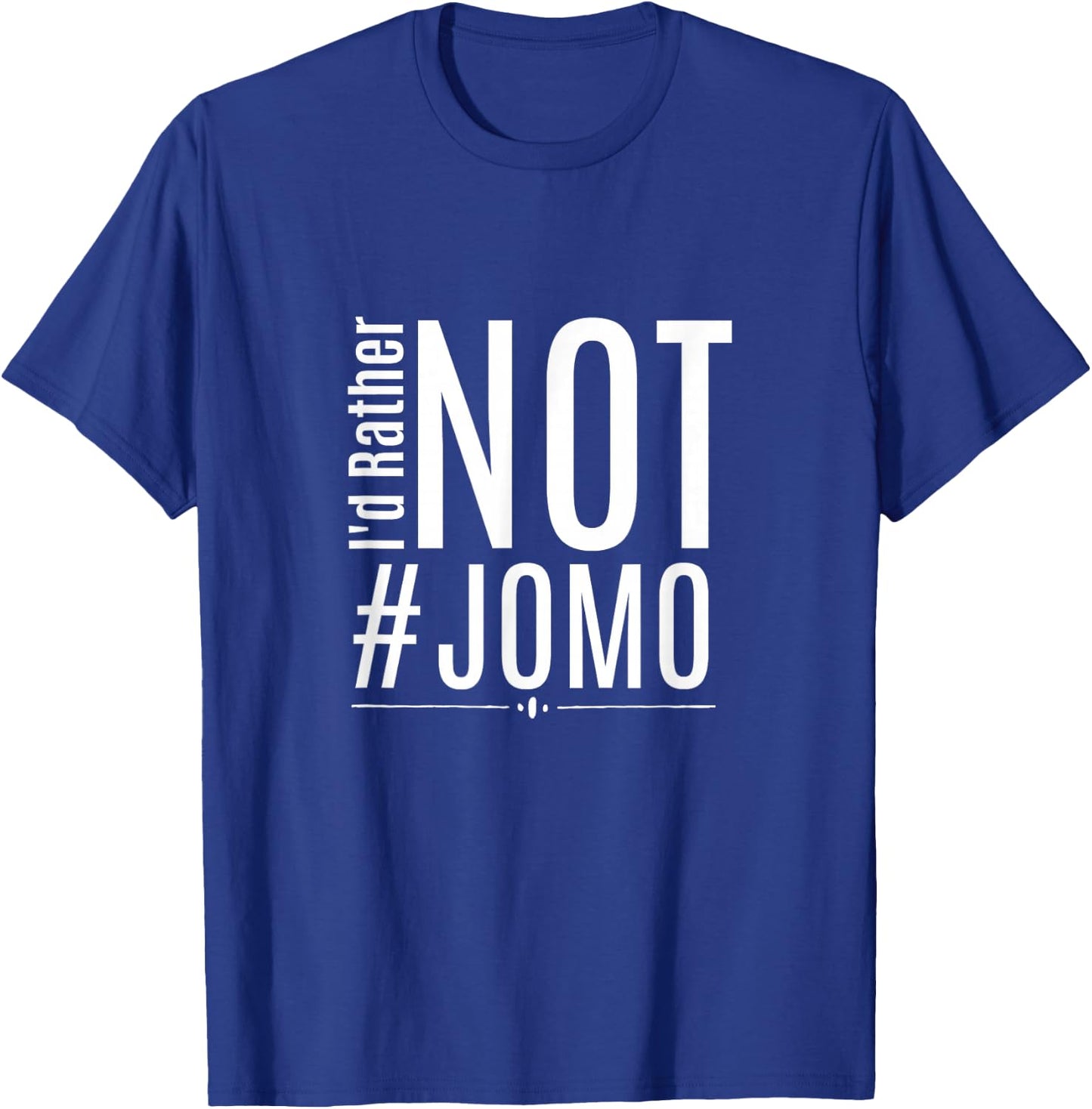 JOMO I'd Rather Not #JOMO T Shirt Gift T-Shirt - T-Shirt | Royal