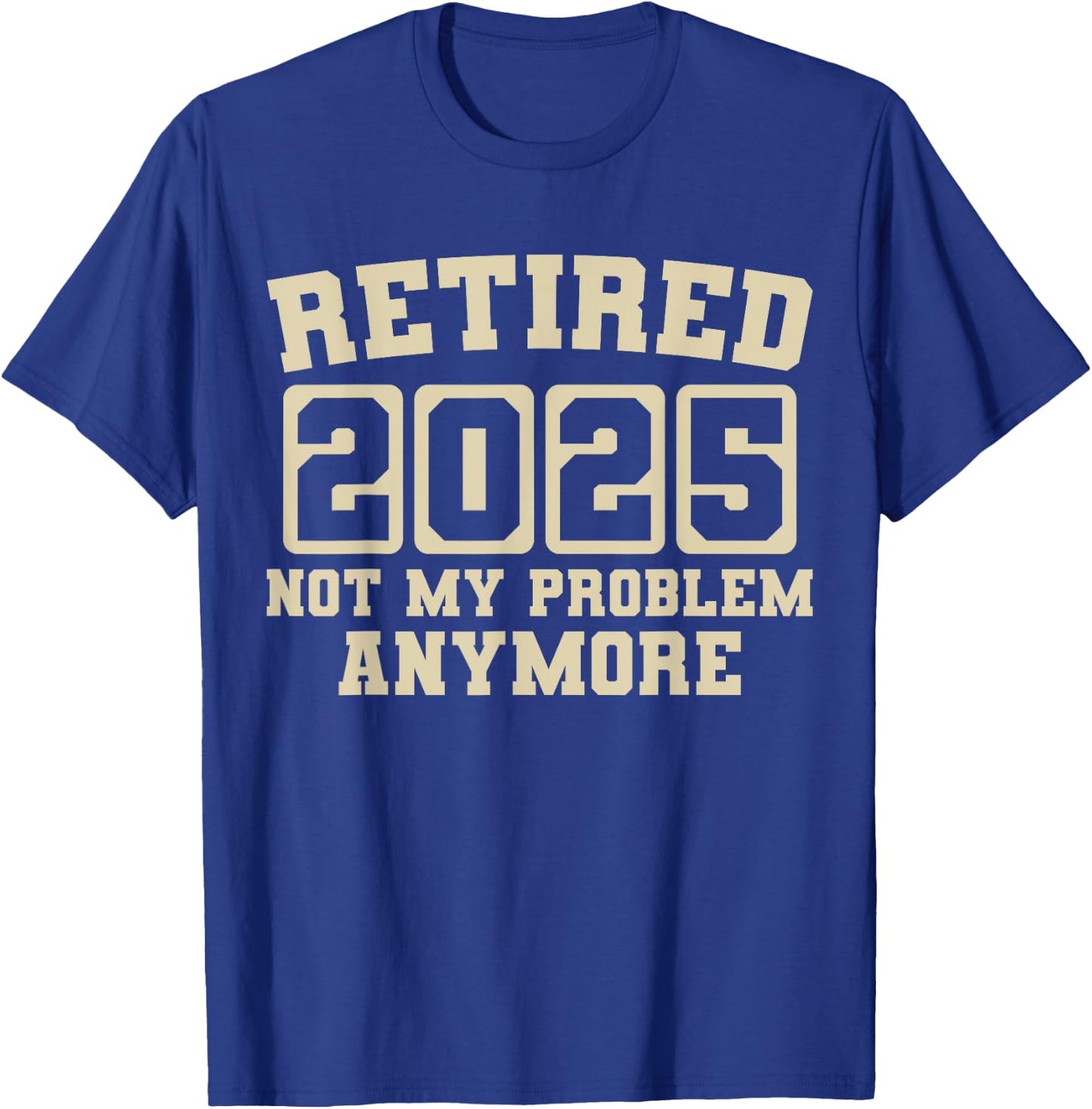 Funny Retirement 2025 T-Shirt - T-Shirt | Royal